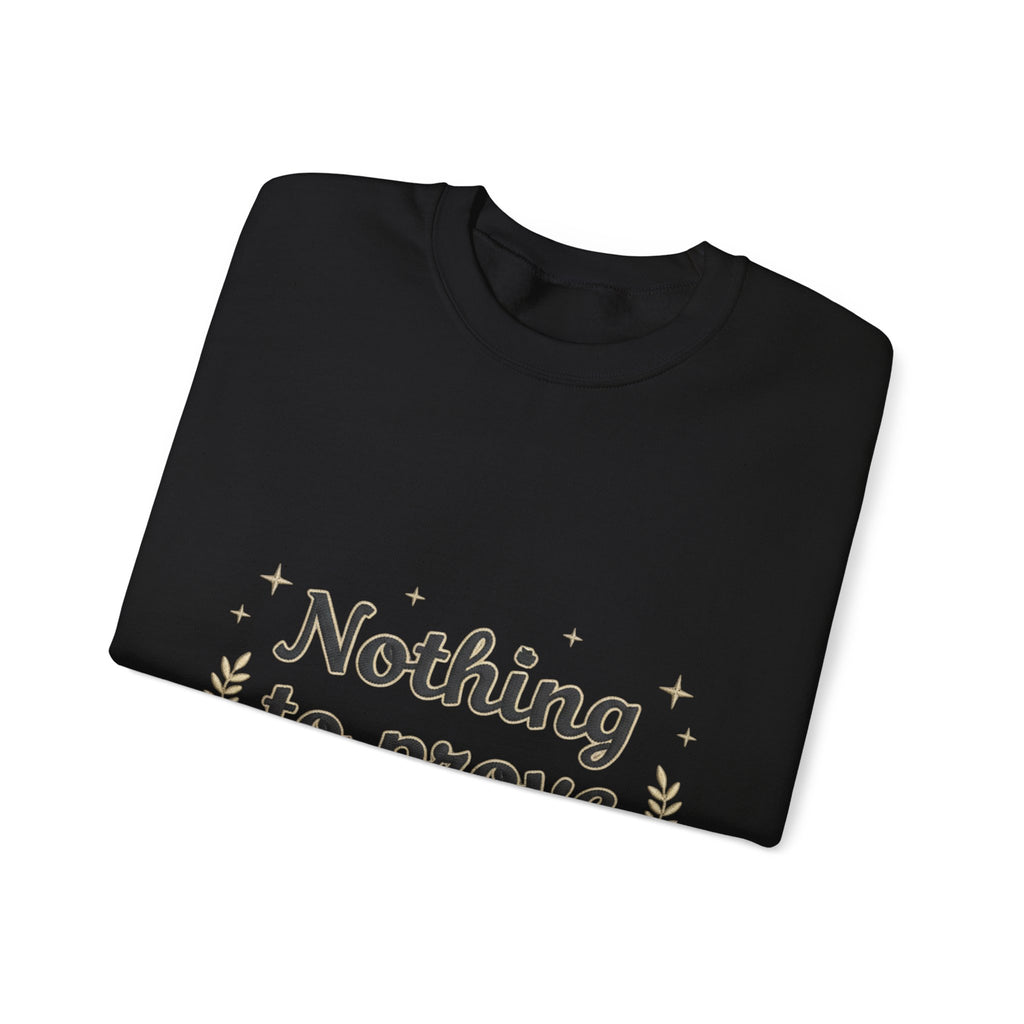 Nothing to Prove Crewneck Sweatshirt