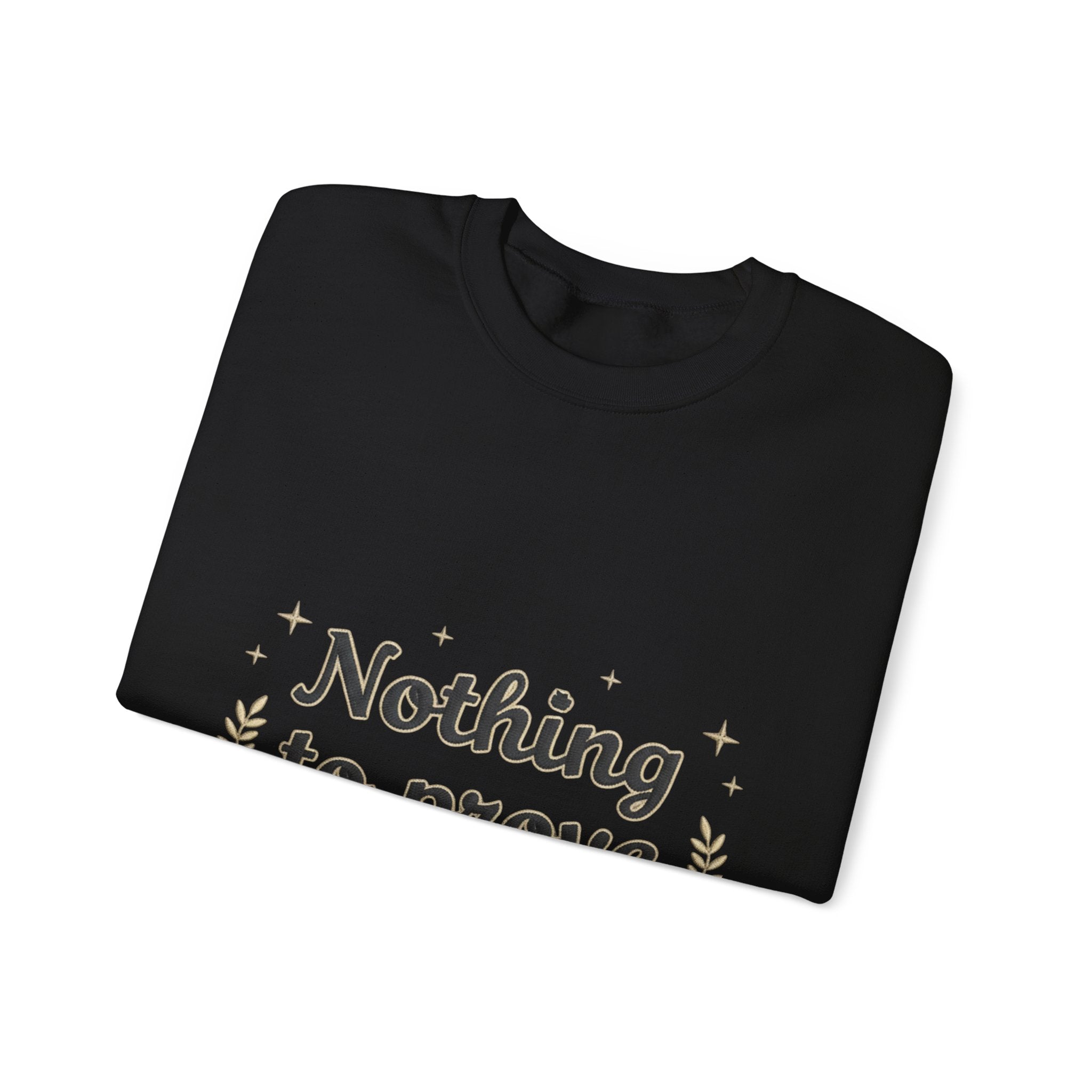 Nothing to Prove Crewneck Sweatshirt