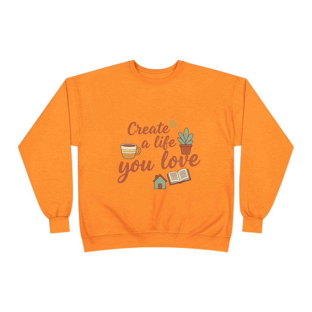 Create a Life You Love Crewneck Sweatshirt