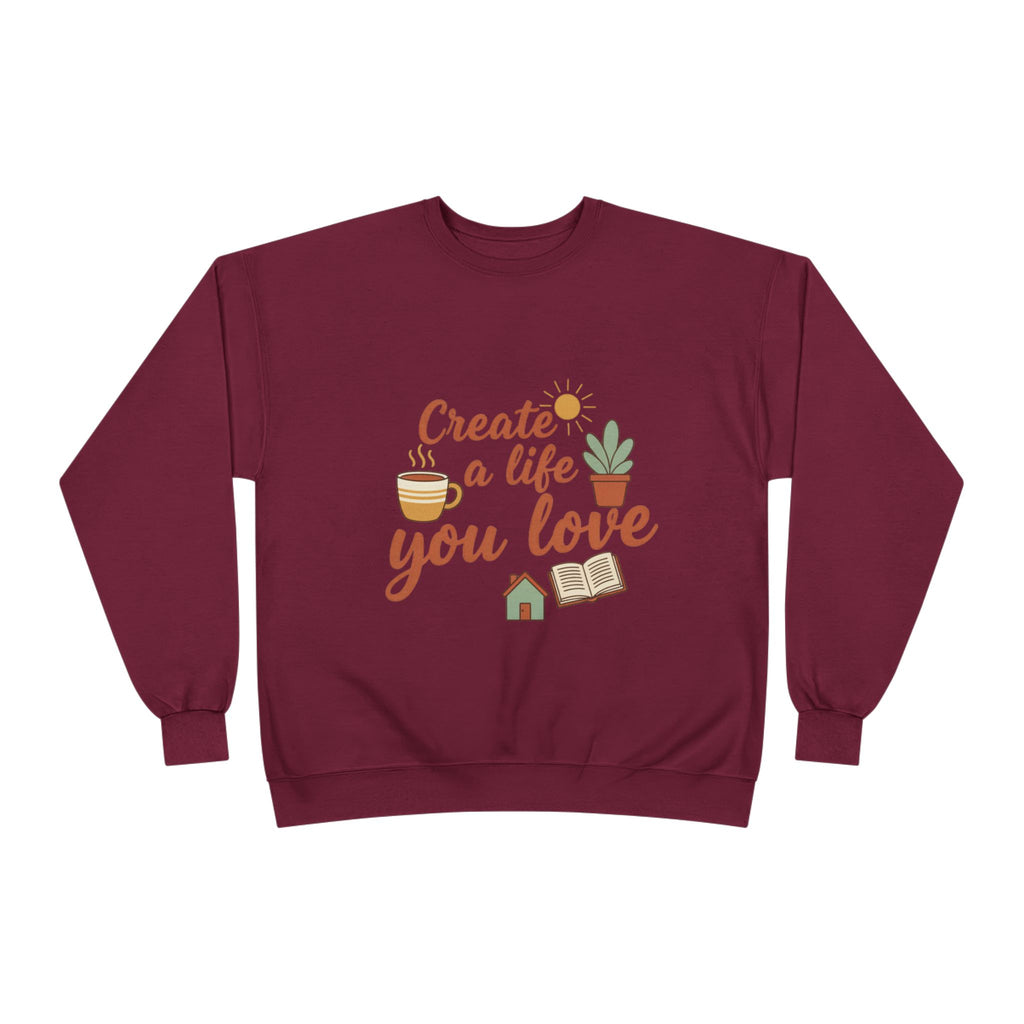 Create a Life You Love Crewneck Sweatshirt