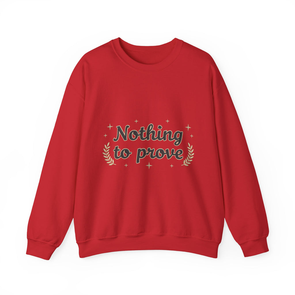 Nothing to Prove Crewneck Sweatshirt