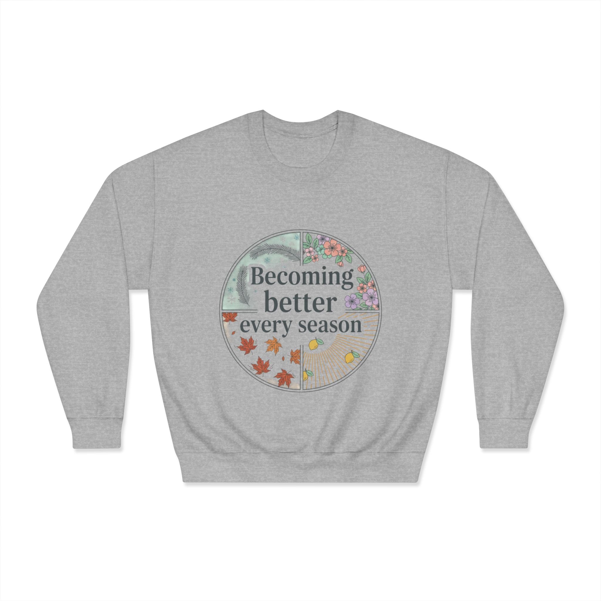 Becoming Better Every Season Crewneck Sweatshirt