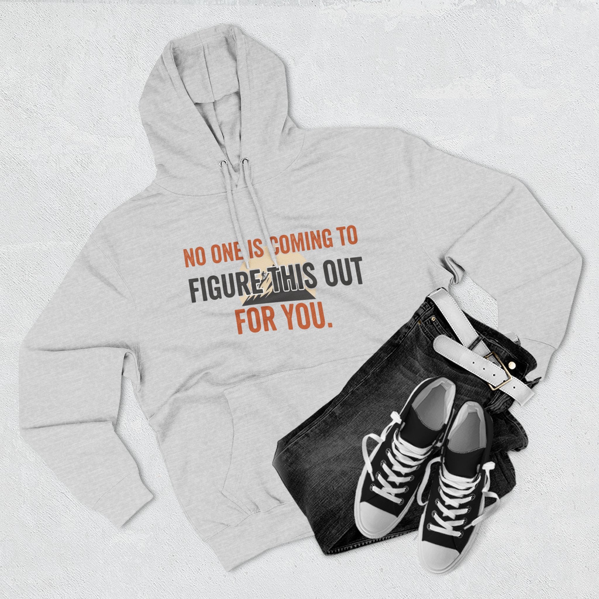 Hoodie — "No One's Coming to Figure This Out for You" Motivational Fleece Hoodie