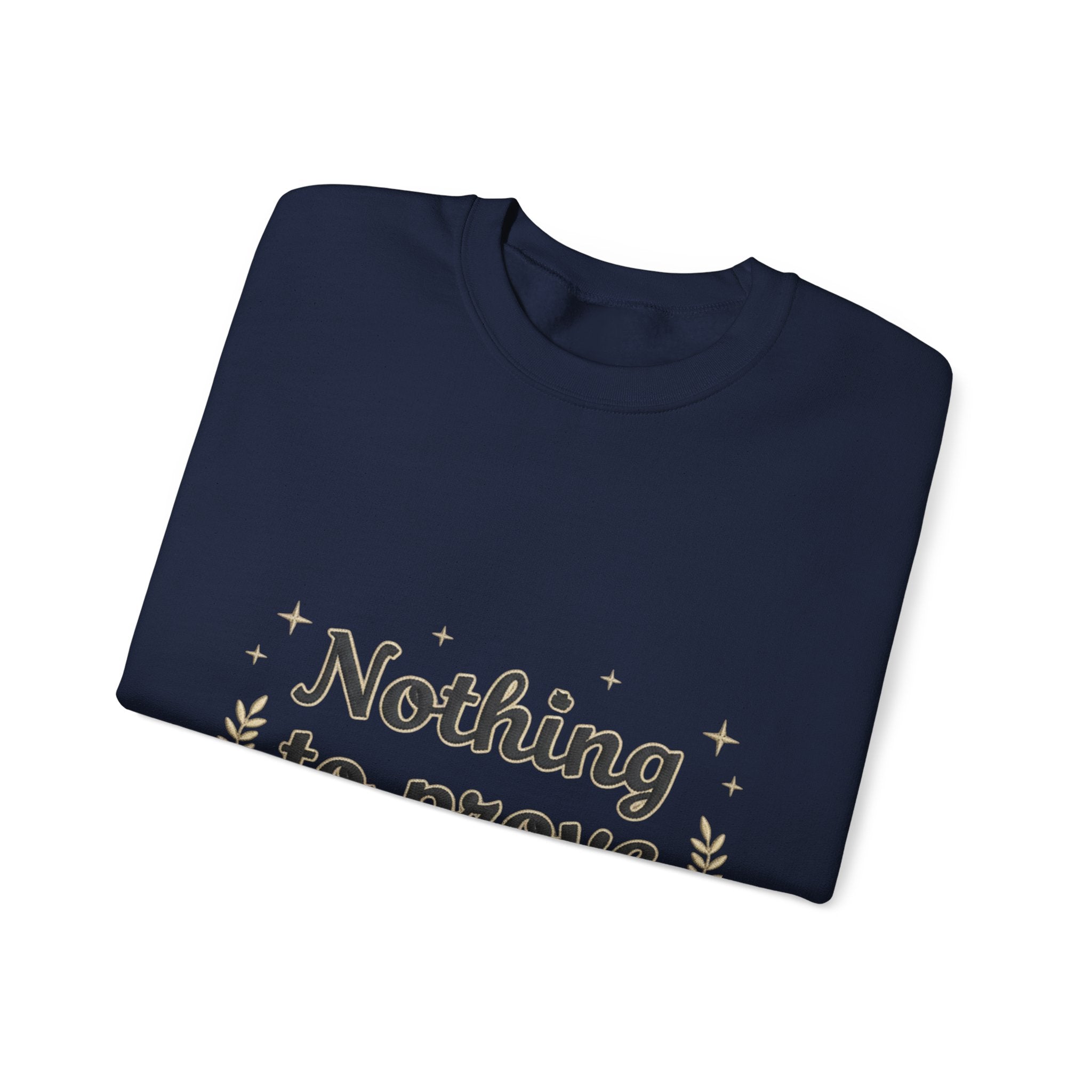 Nothing to Prove Crewneck Sweatshirt