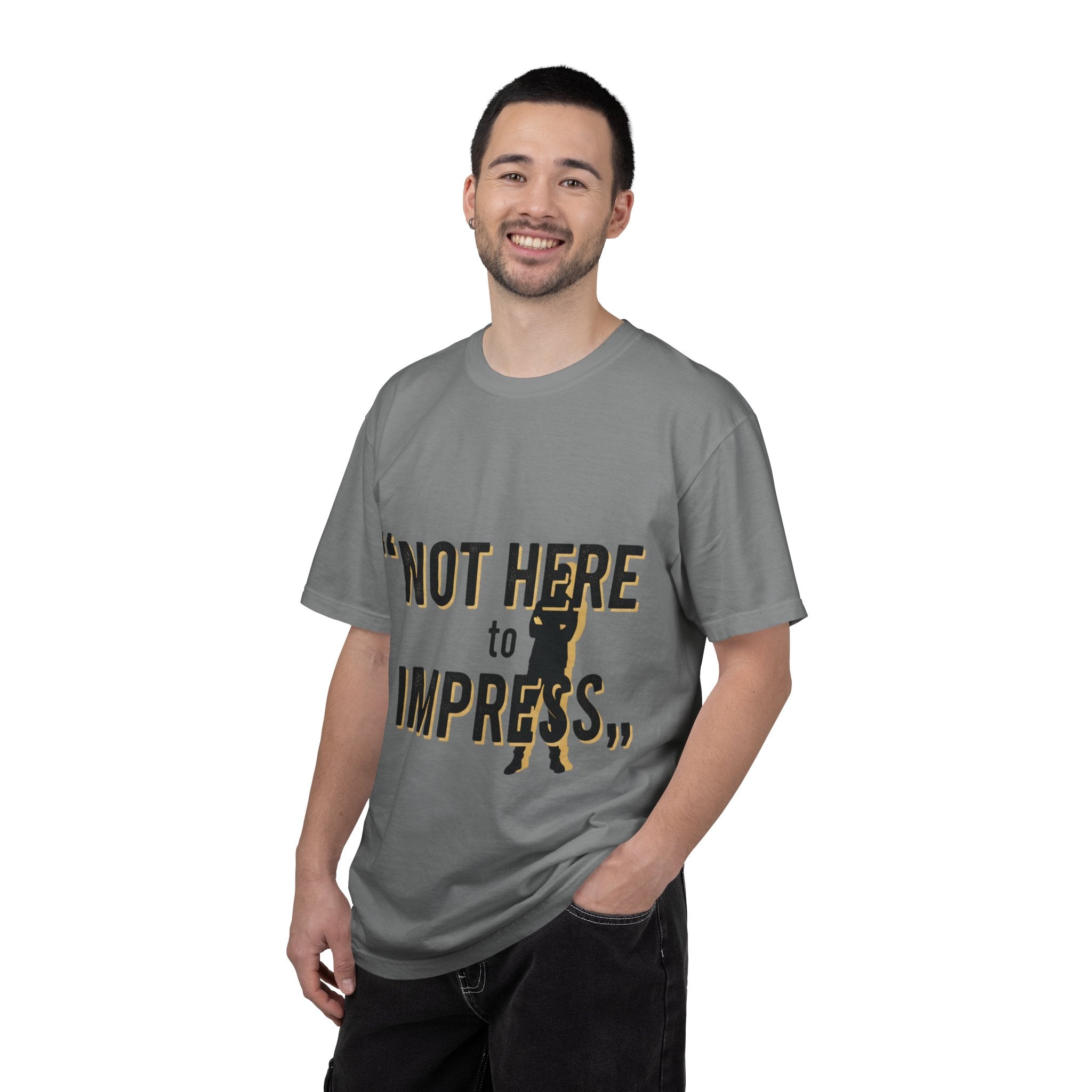 T-Shirt "Not Here to Impress" Graphic Tee — Bold Attitude Casual Shirt
