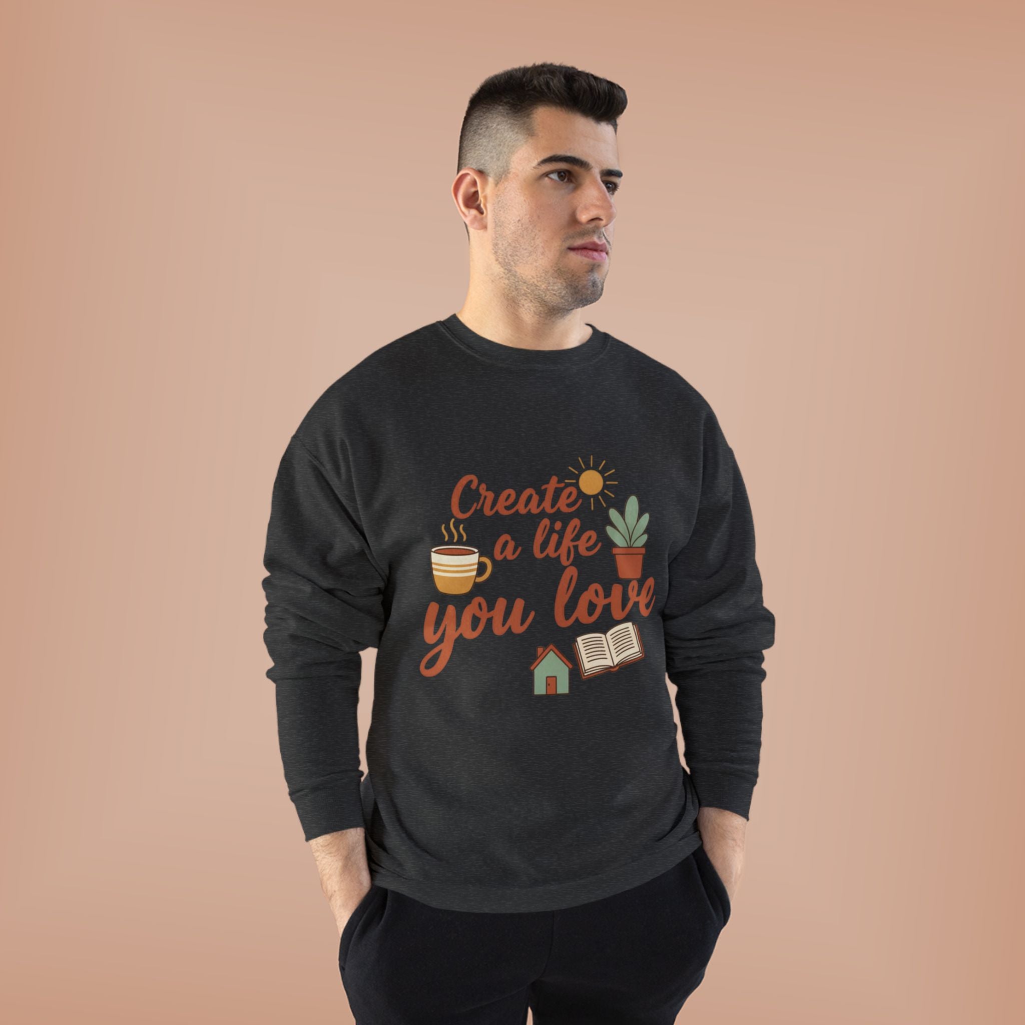 Create a Life You Love Crewneck Sweatshirt