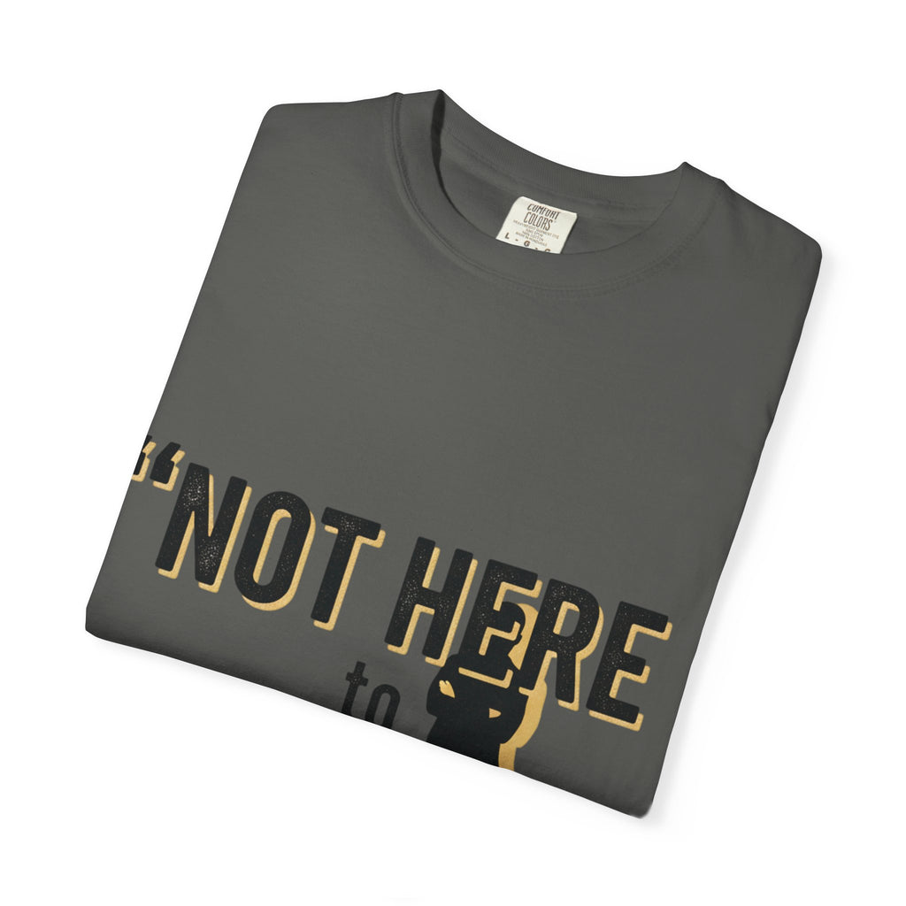 T-Shirt "Not Here to Impress" Graphic Tee — Bold Attitude Casual Shirt