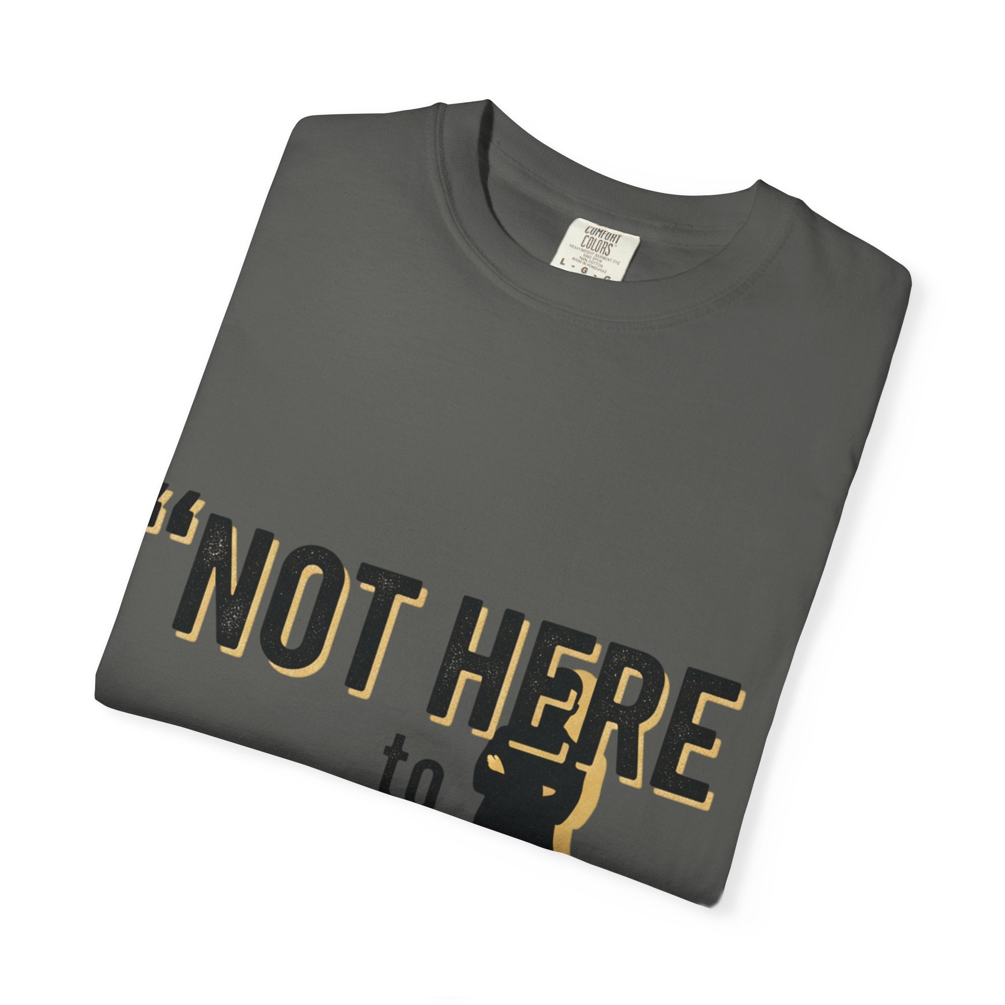 T-Shirt "Not Here to Impress" Graphic Tee — Bold Attitude Casual Shirt