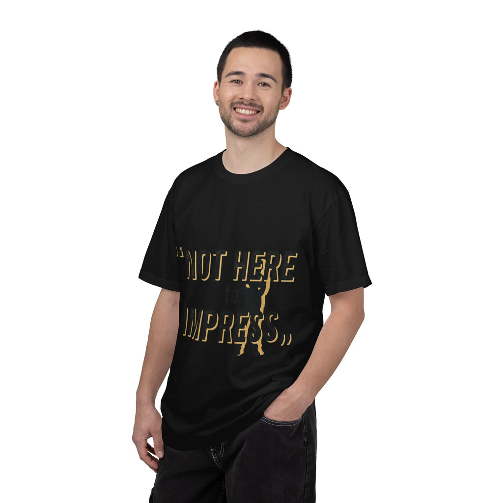 T-Shirt "Not Here to Impress" Graphic Tee — Bold Attitude Casual Shirt
