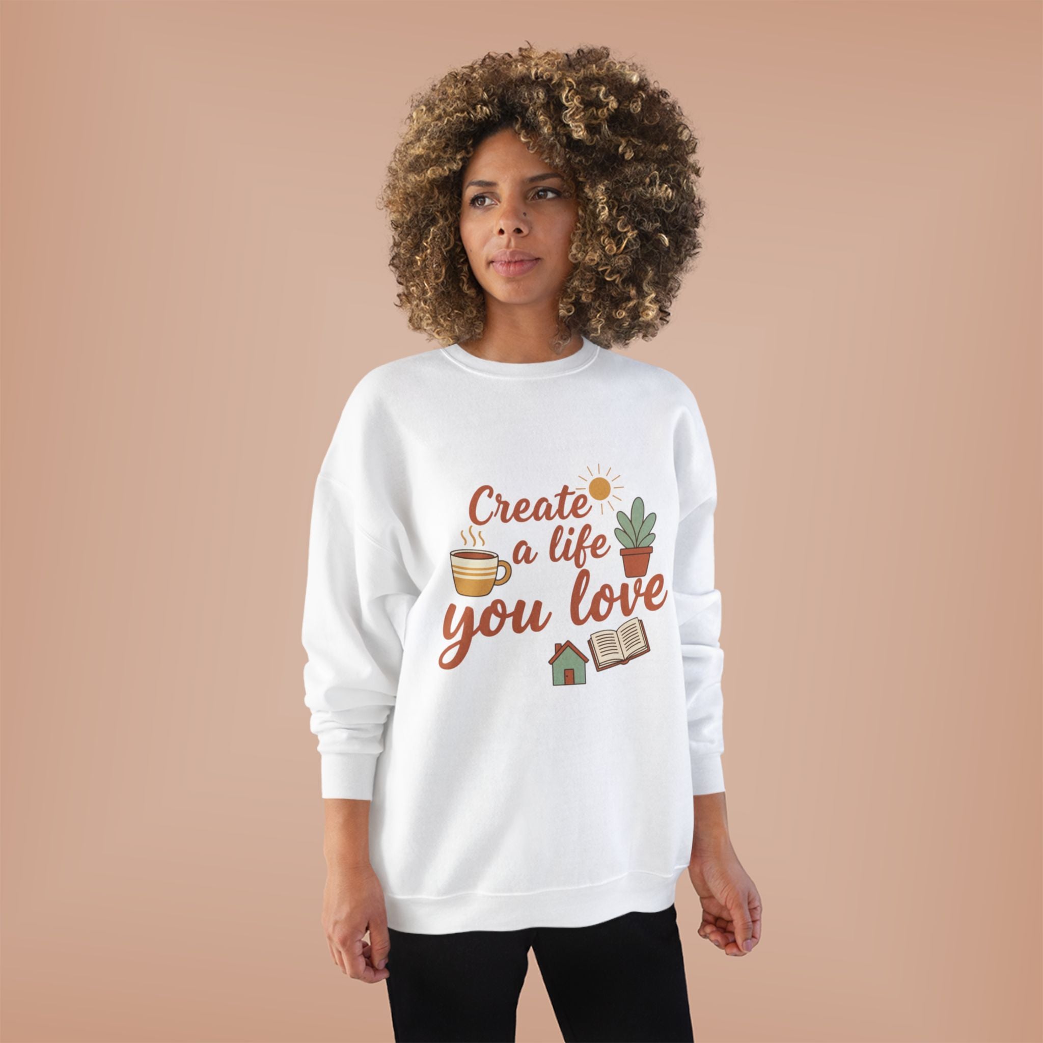 Create a Life You Love Crewneck Sweatshirt