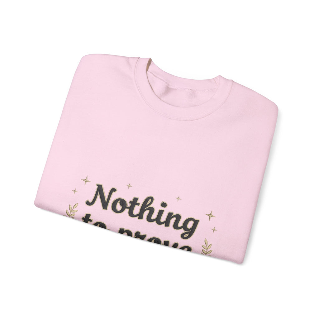 Nothing to Prove Crewneck Sweatshirt