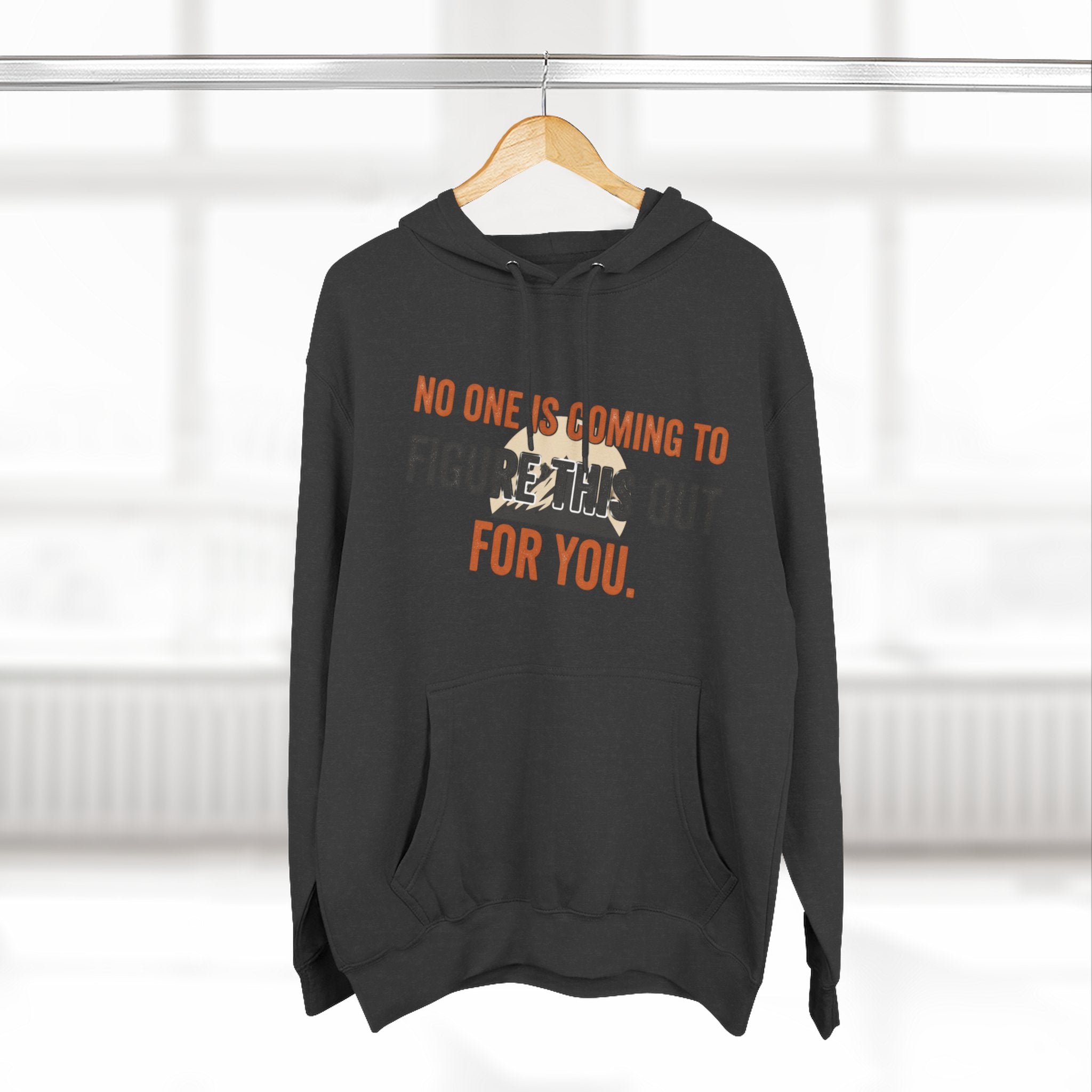Hoodie — "No One's Coming to Figure This Out for You" Motivational Fleece Hoodie