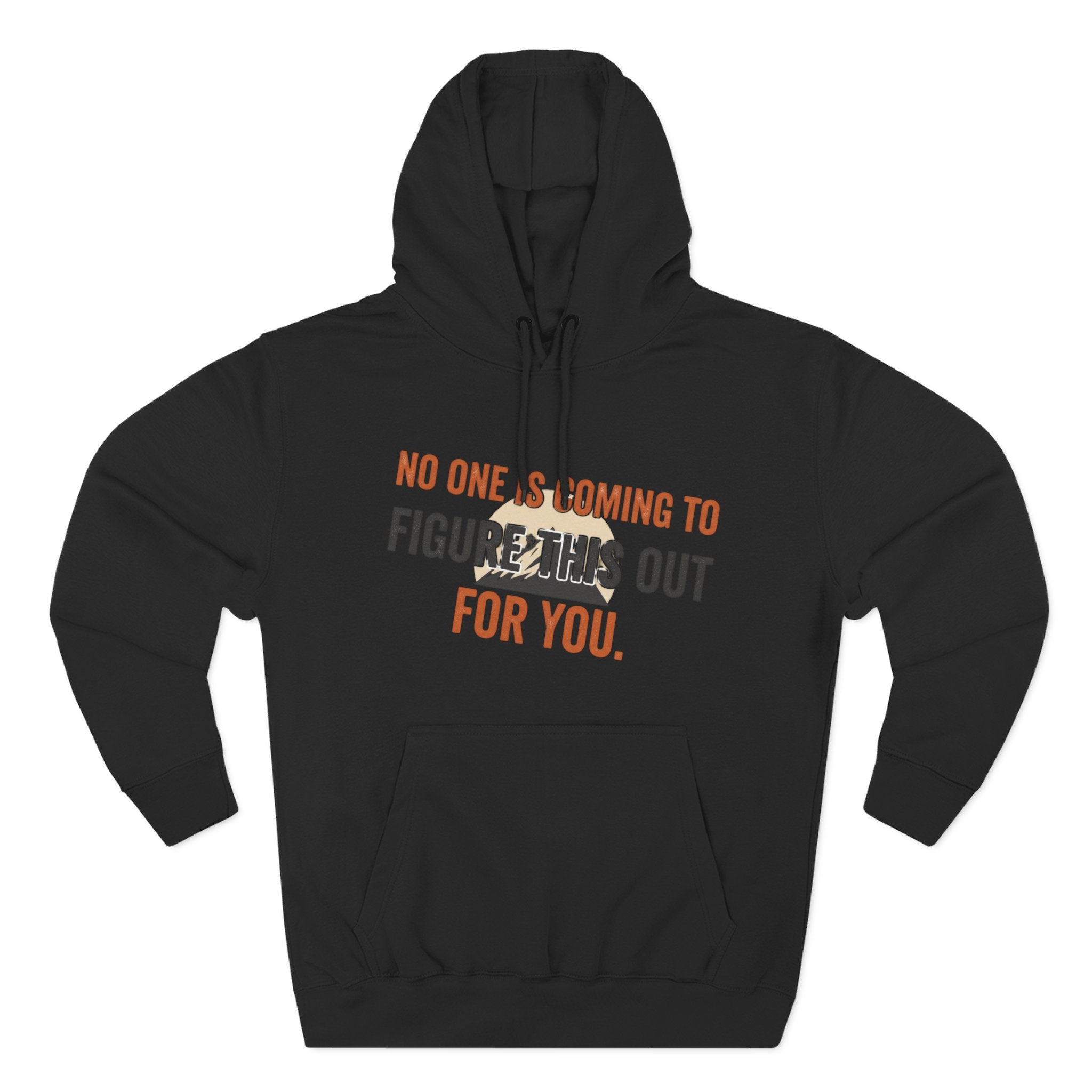 Hoodie — "No One's Coming to Figure This Out for You" Motivational Fleece Hoodie