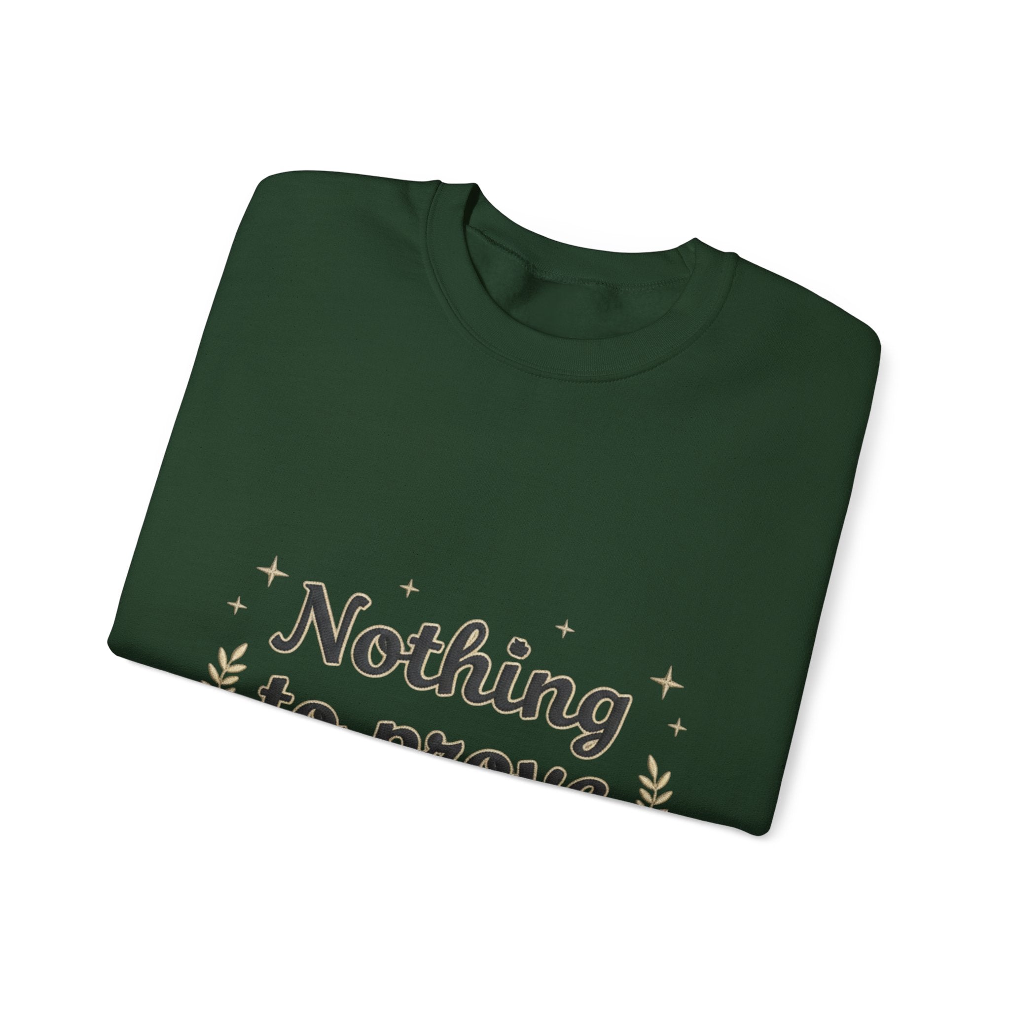 Nothing to Prove Crewneck Sweatshirt