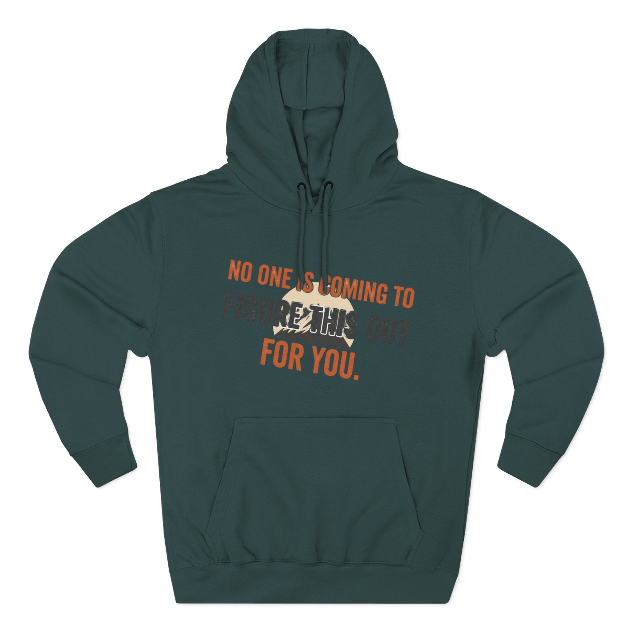Hoodie — "No One's Coming to Figure This Out for You" Motivational Fleece Hoodie