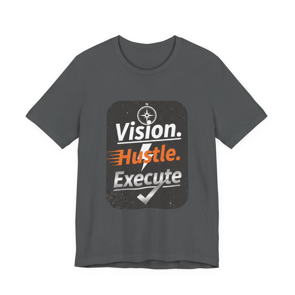 Vision. Hustle. Execute. T-Shirt — Motivational Graphic Tee for Entrepreneurs & Go-Getters