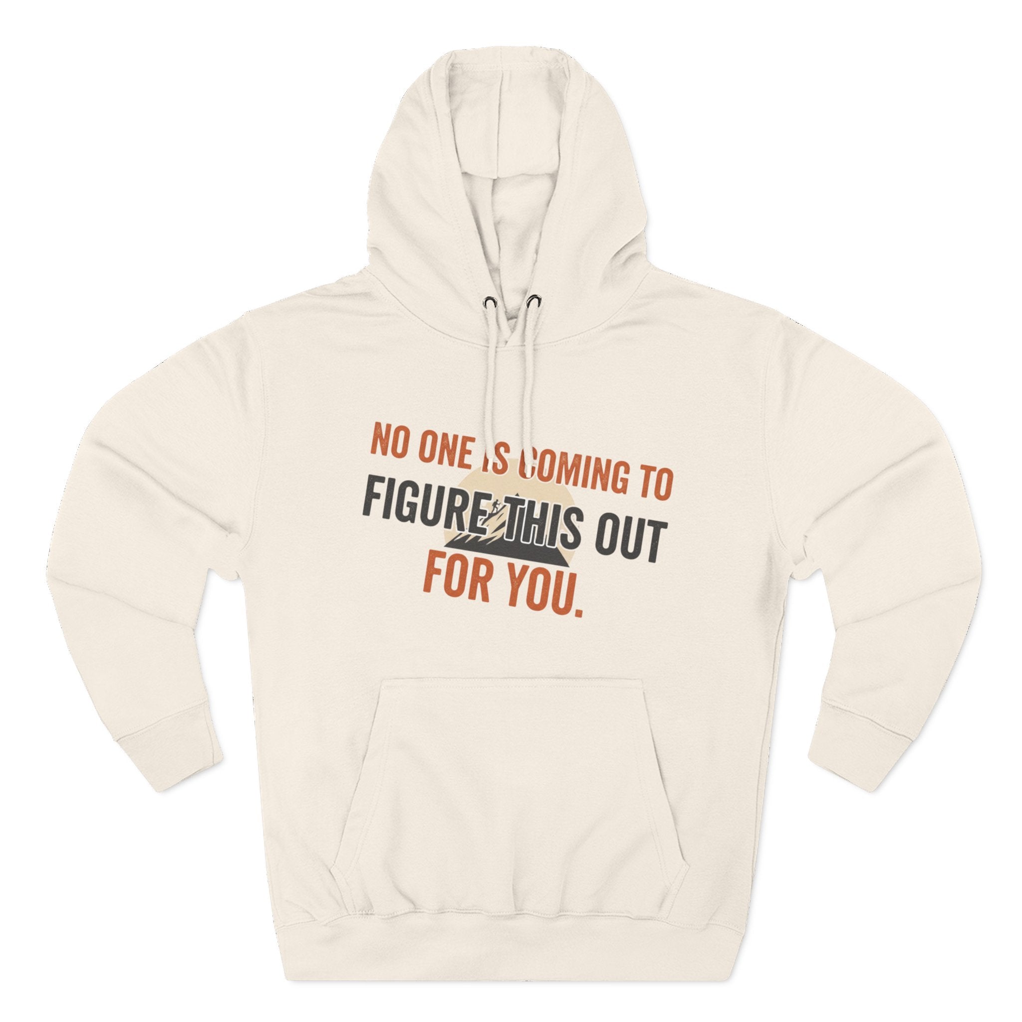Hoodie — "No One's Coming to Figure This Out for You" Motivational Fleece Hoodie