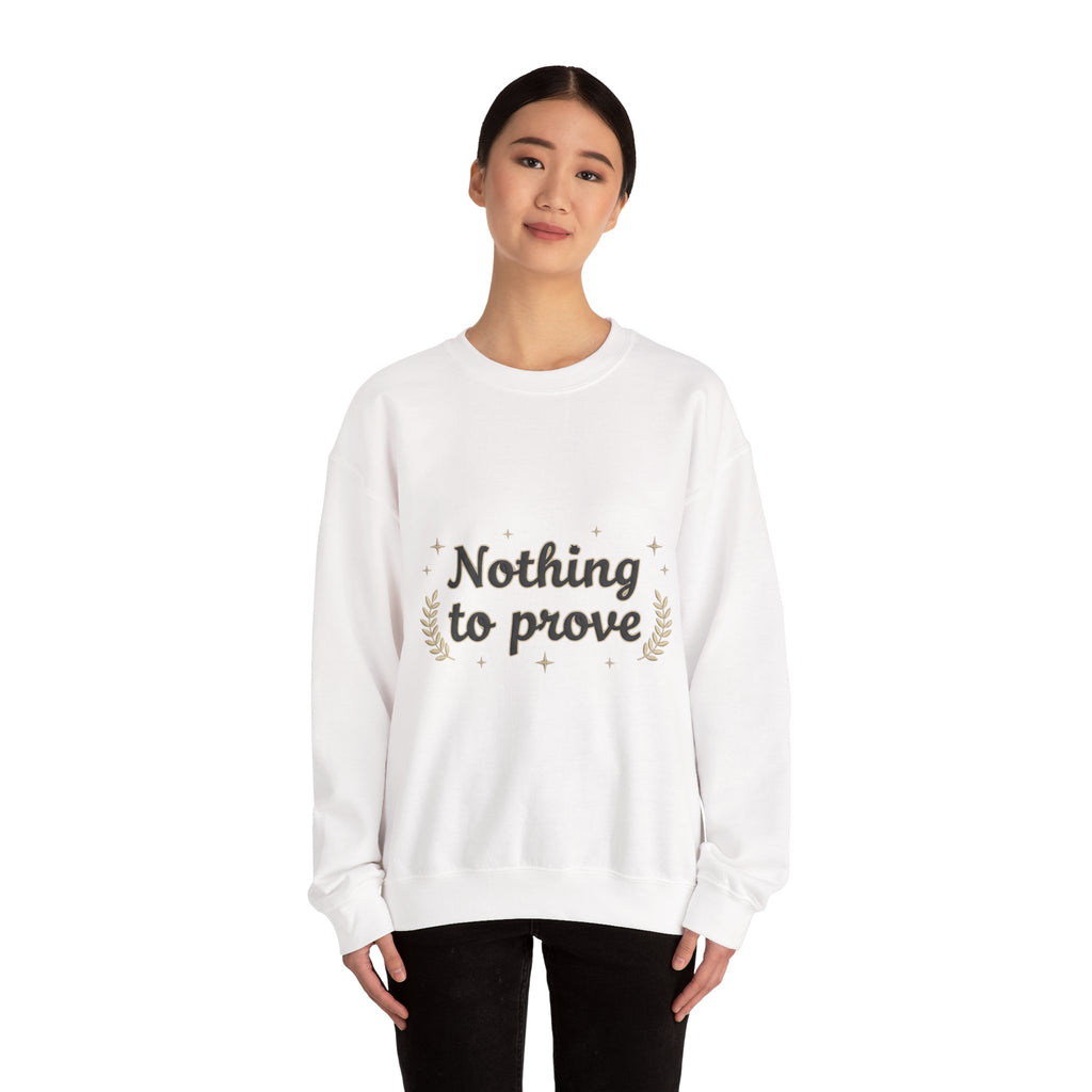 Nothing to Prove Crewneck Sweatshirt