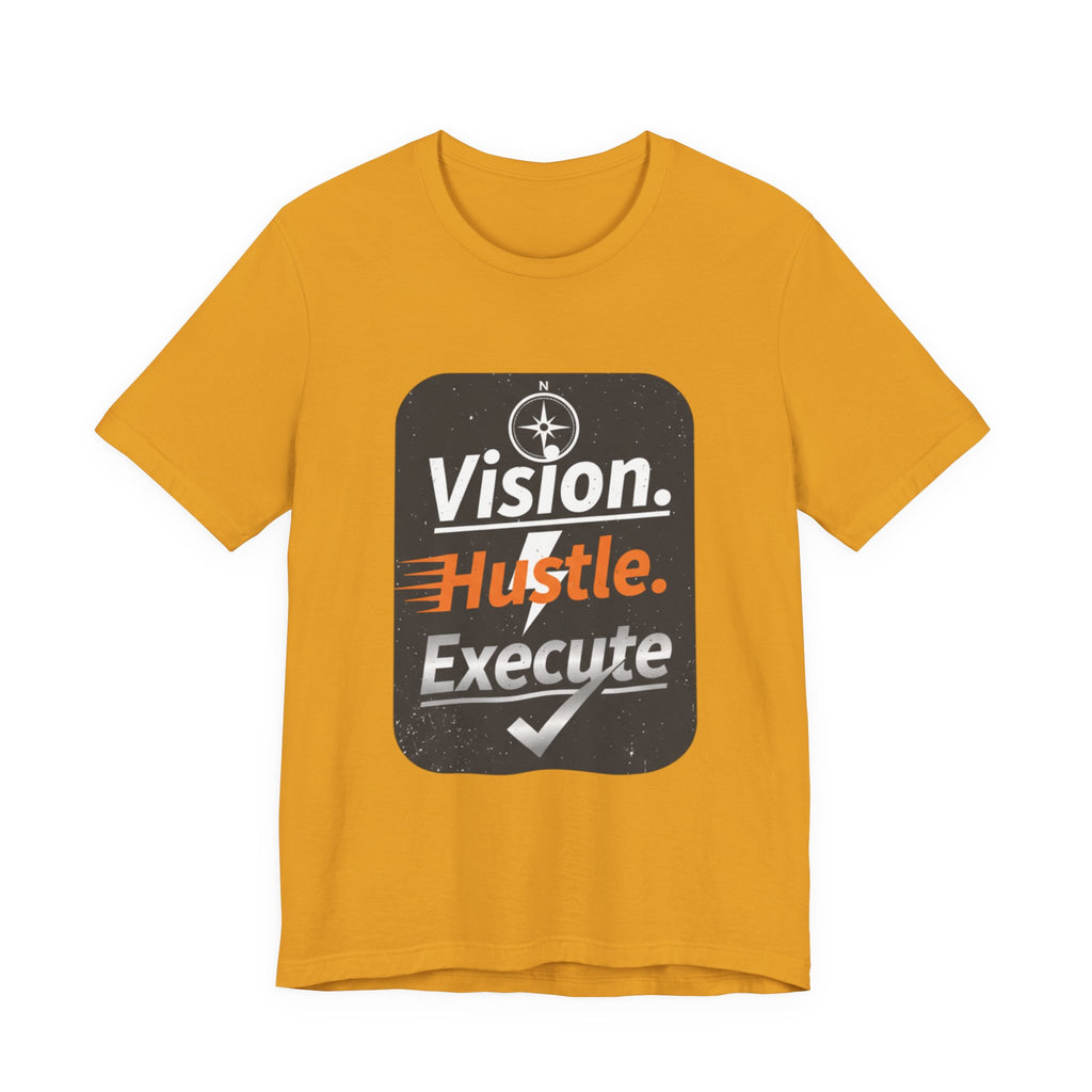 Vision. Hustle. Execute. T-Shirt — Motivational Graphic Tee for Entrepreneurs & Go-Getters