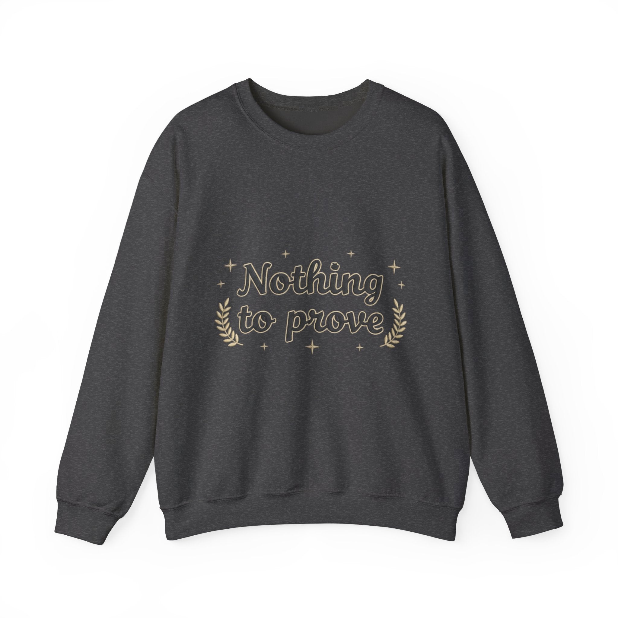 Nothing to Prove Crewneck Sweatshirt