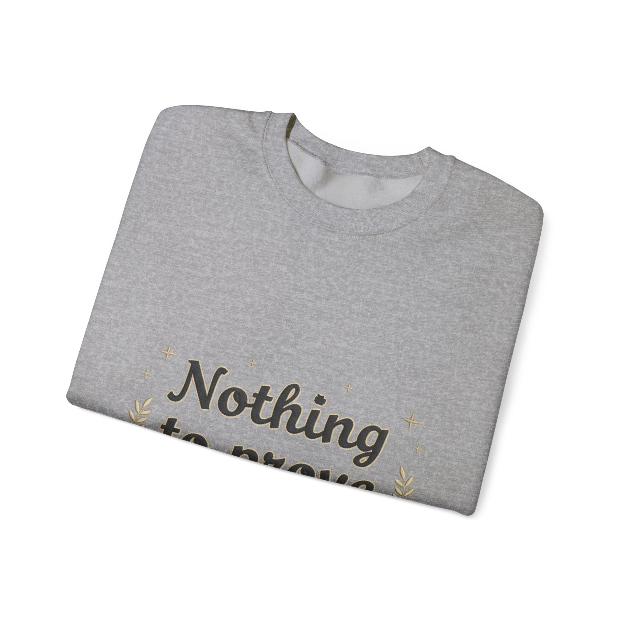 Nothing to Prove Crewneck Sweatshirt