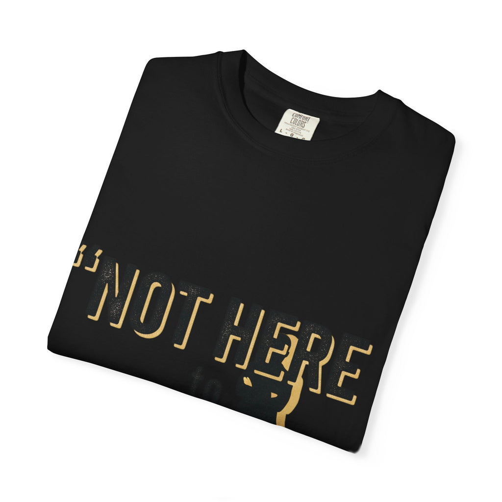 T-Shirt "Not Here to Impress" Graphic Tee — Bold Attitude Casual Shirt