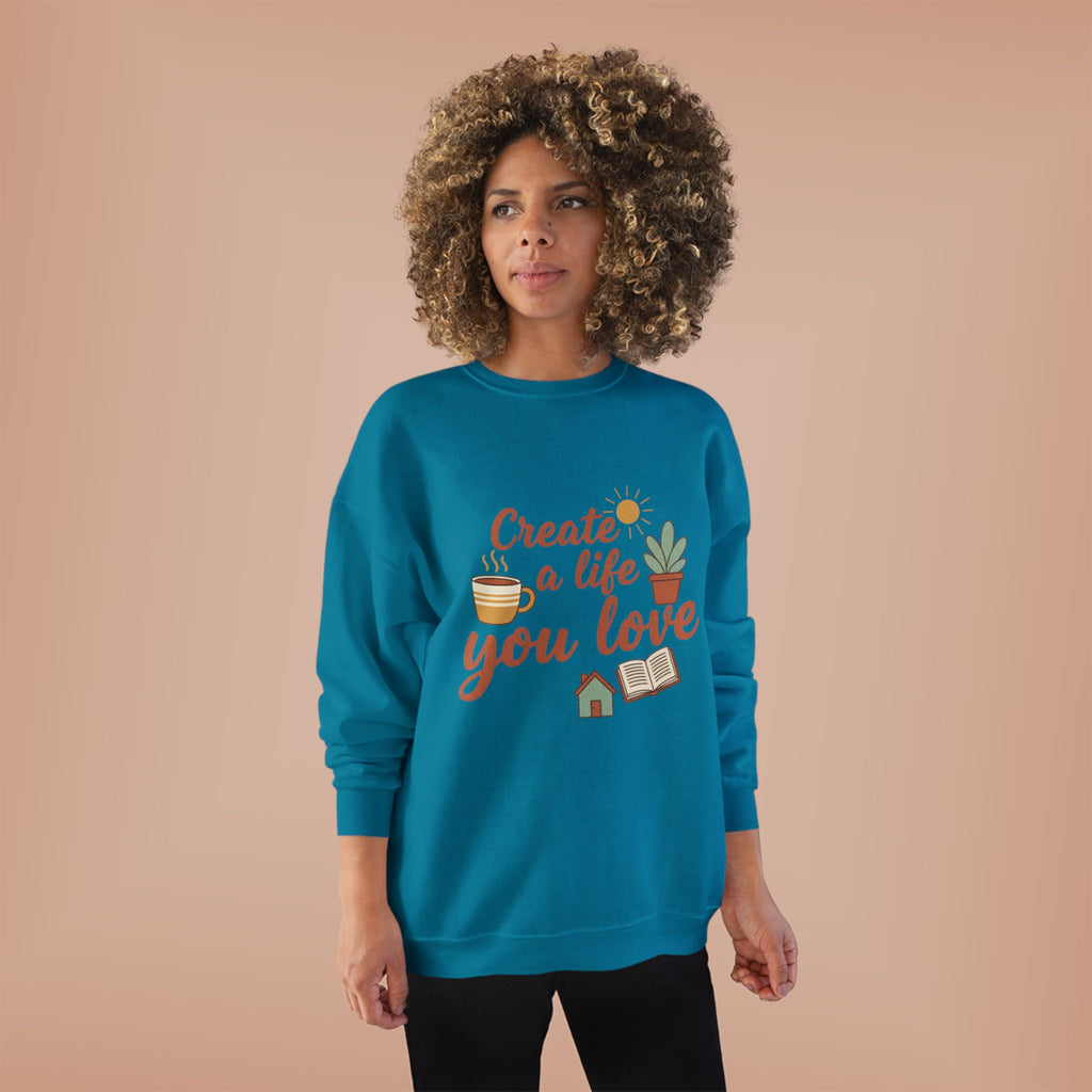 Create a Life You Love Crewneck Sweatshirt