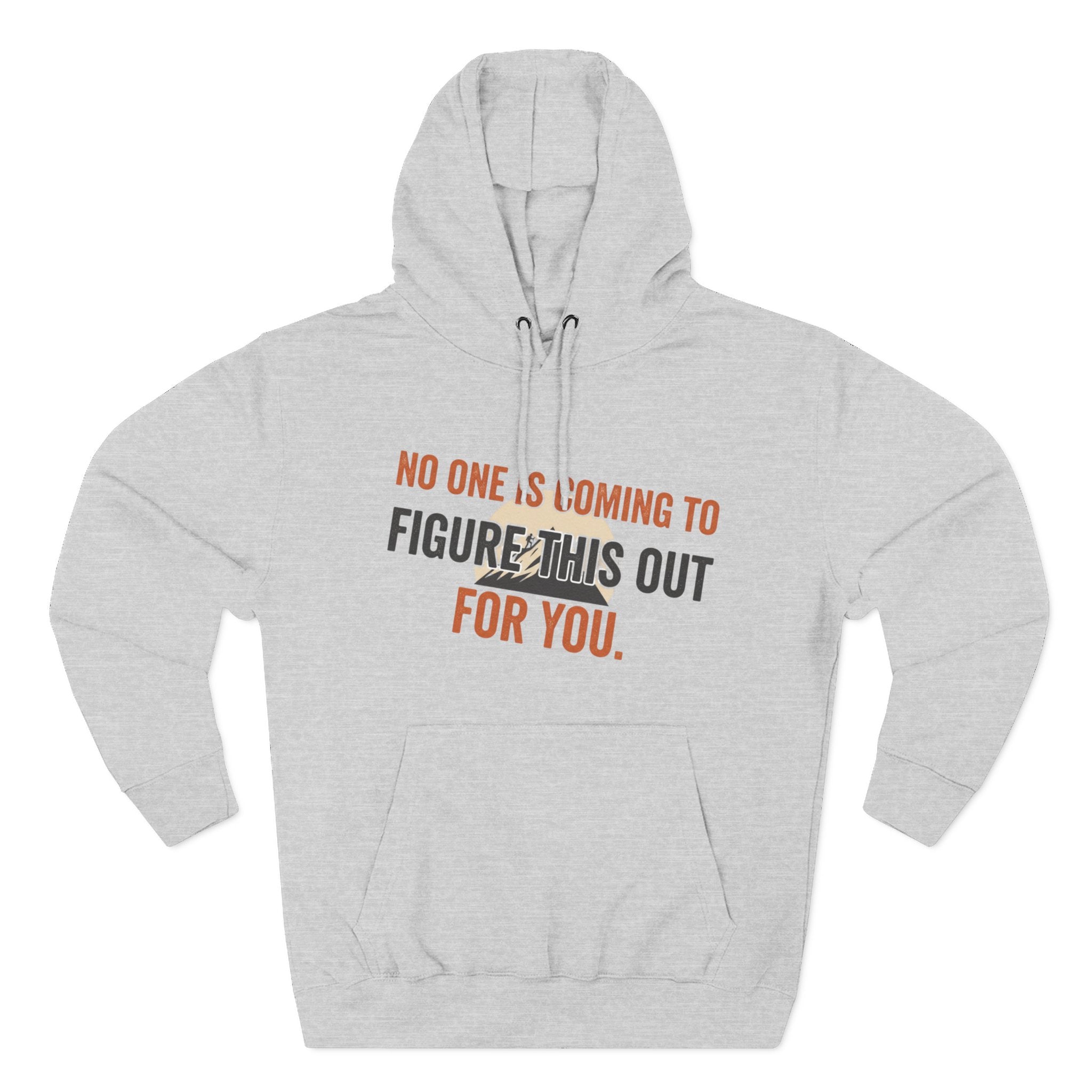 Hoodie — "No One's Coming to Figure This Out for You" Motivational Fleece Hoodie