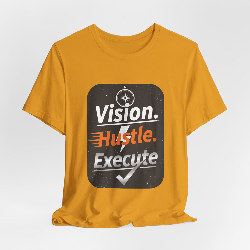 Vision. Hustle. Execute. T-Shirt — Motivational Graphic Tee for Entrepreneurs & Go-Getters