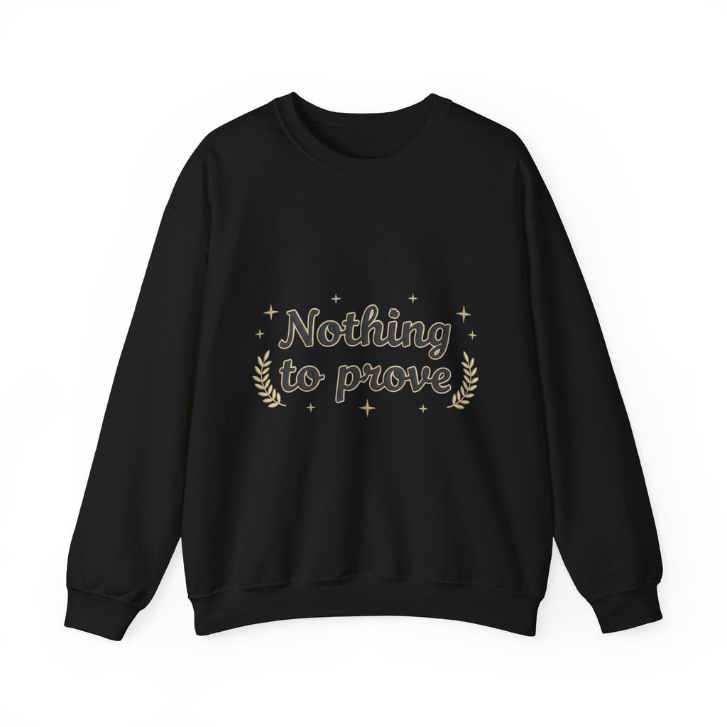 Nothing to Prove Crewneck Sweatshirt