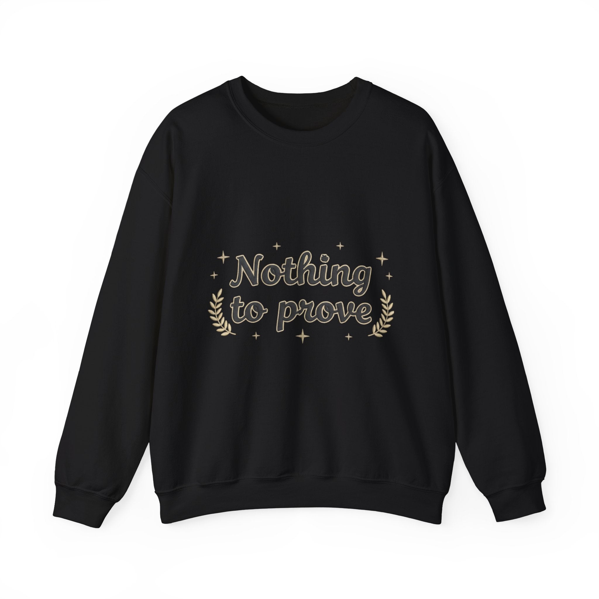 Nothing to Prove Crewneck Sweatshirt