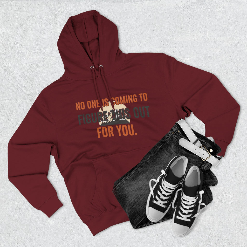 Hoodie — "No One's Coming to Figure This Out for You" Motivational Fleece Hoodie