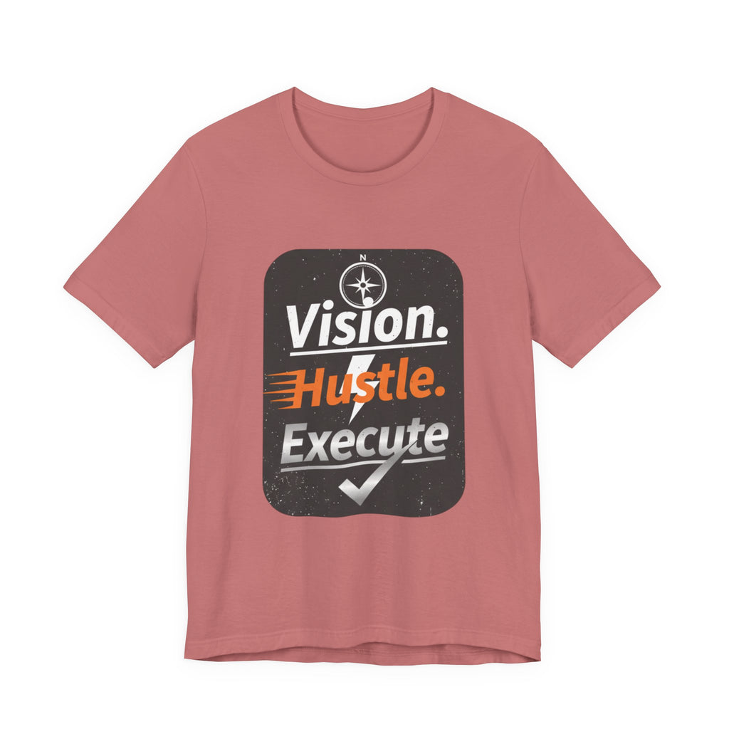 Vision. Hustle. Execute. T-Shirt — Motivational Graphic Tee for Entrepreneurs & Go-Getters