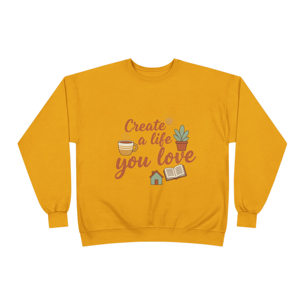 Create a Life You Love Crewneck Sweatshirt