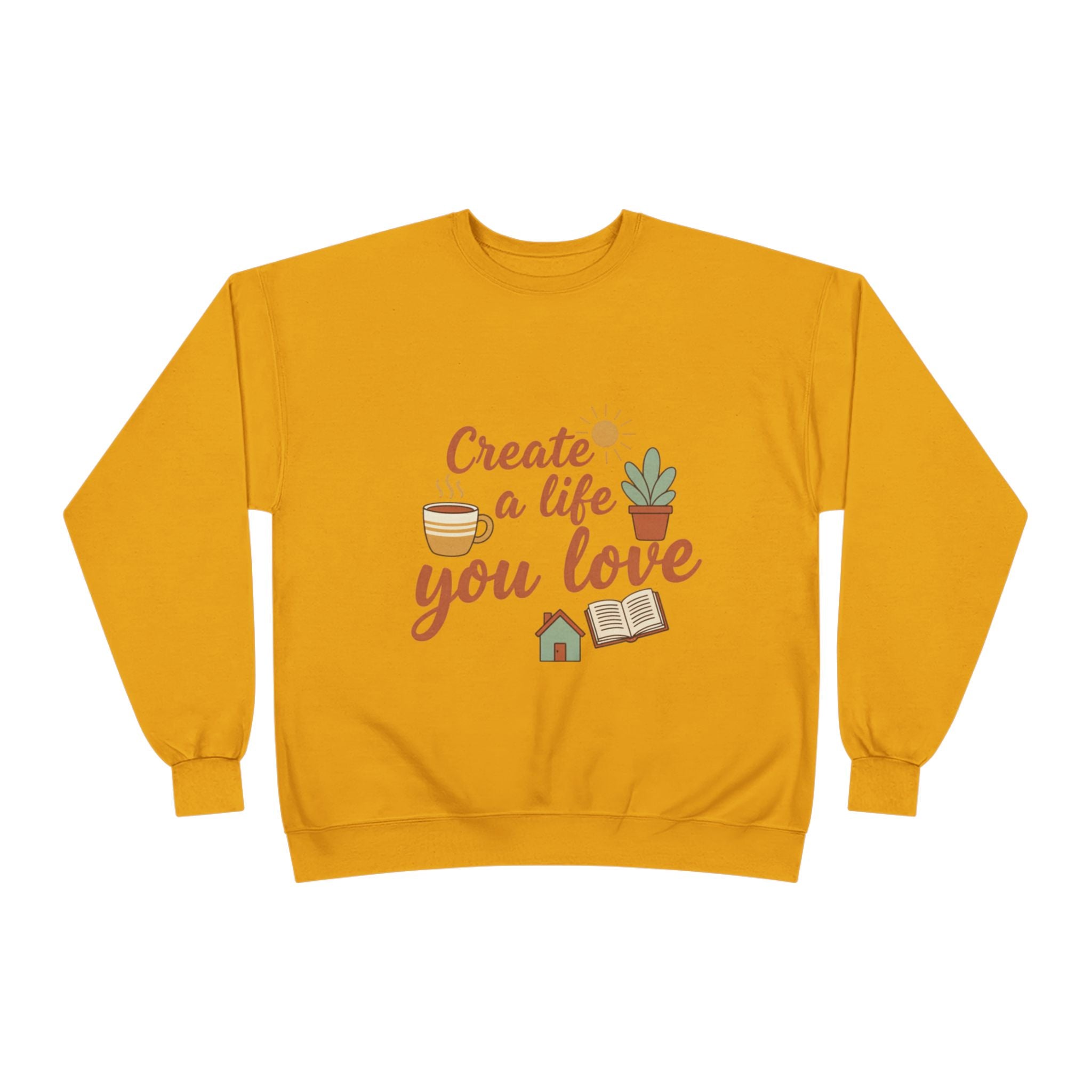 Create a Life You Love Crewneck Sweatshirt