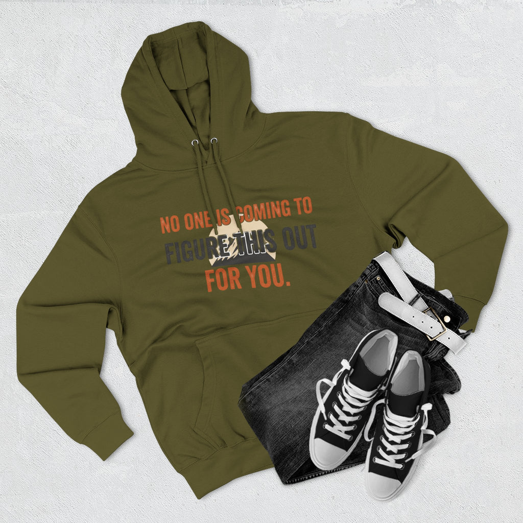 Hoodie — "No One's Coming to Figure This Out for You" Motivational Fleece Hoodie