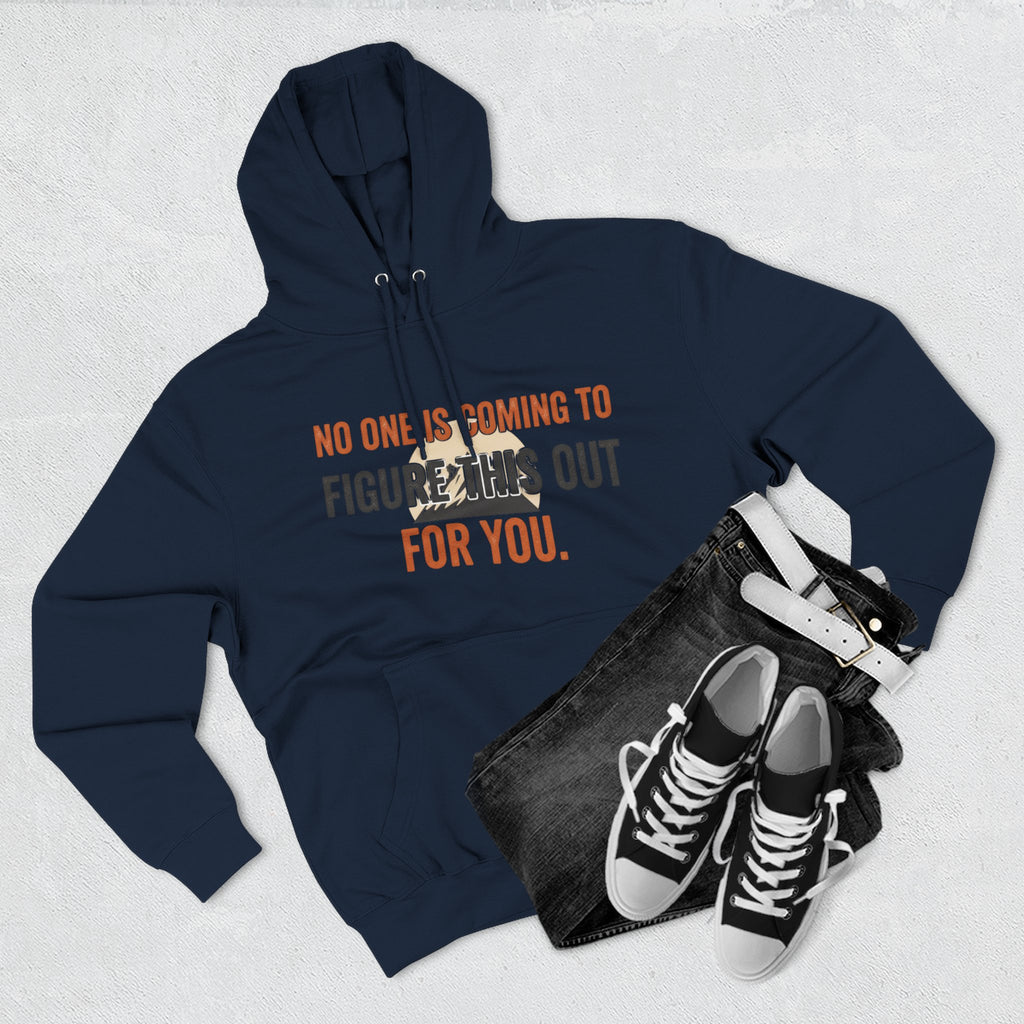Hoodie — "No One's Coming to Figure This Out for You" Motivational Fleece Hoodie