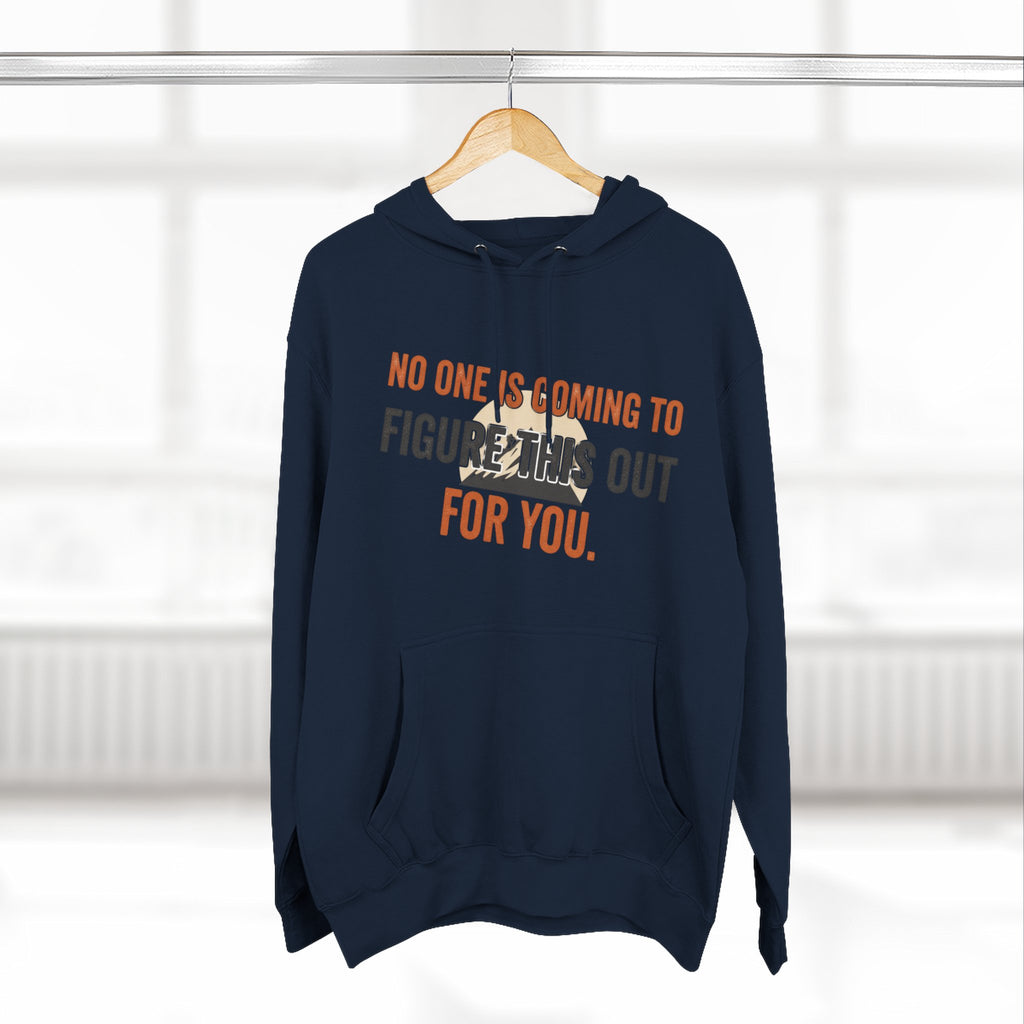 Hoodie — "No One's Coming to Figure This Out for You" Motivational Fleece Hoodie