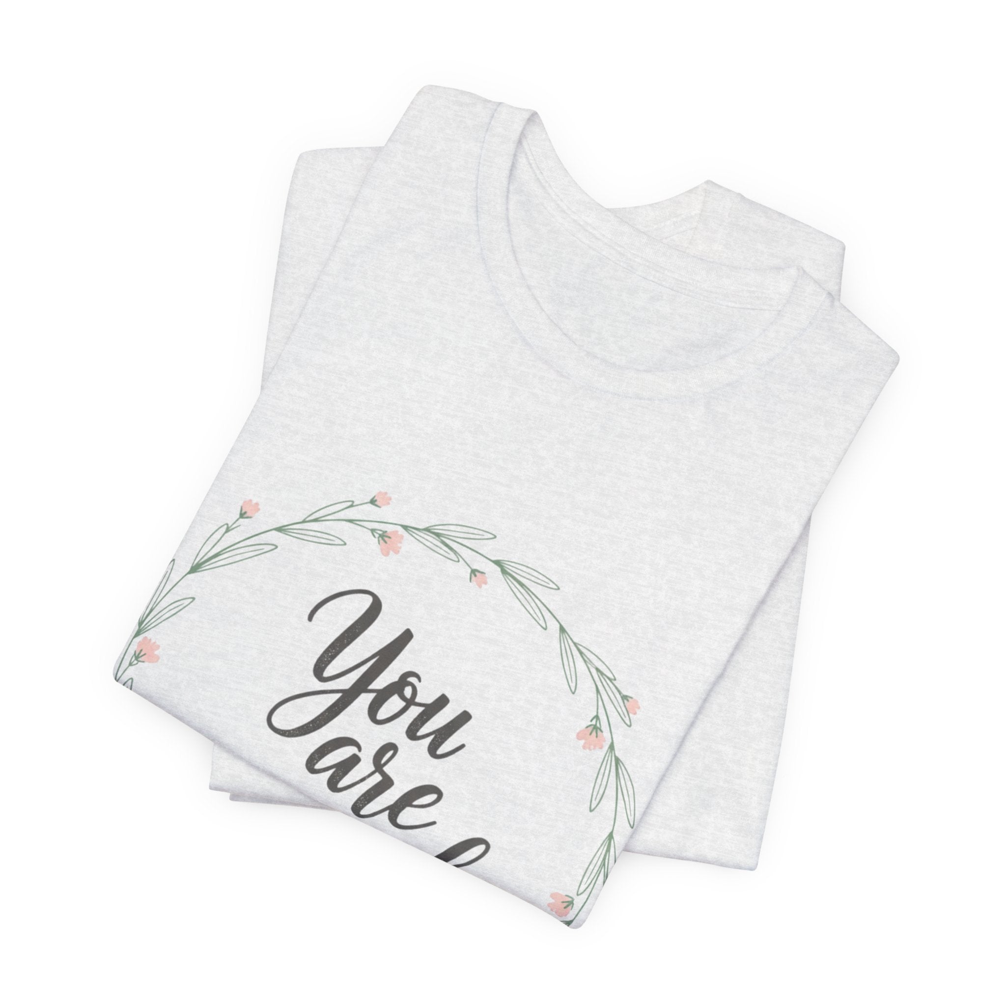 You Are Enough Tee — Floral Inspirational Comfort Shirt