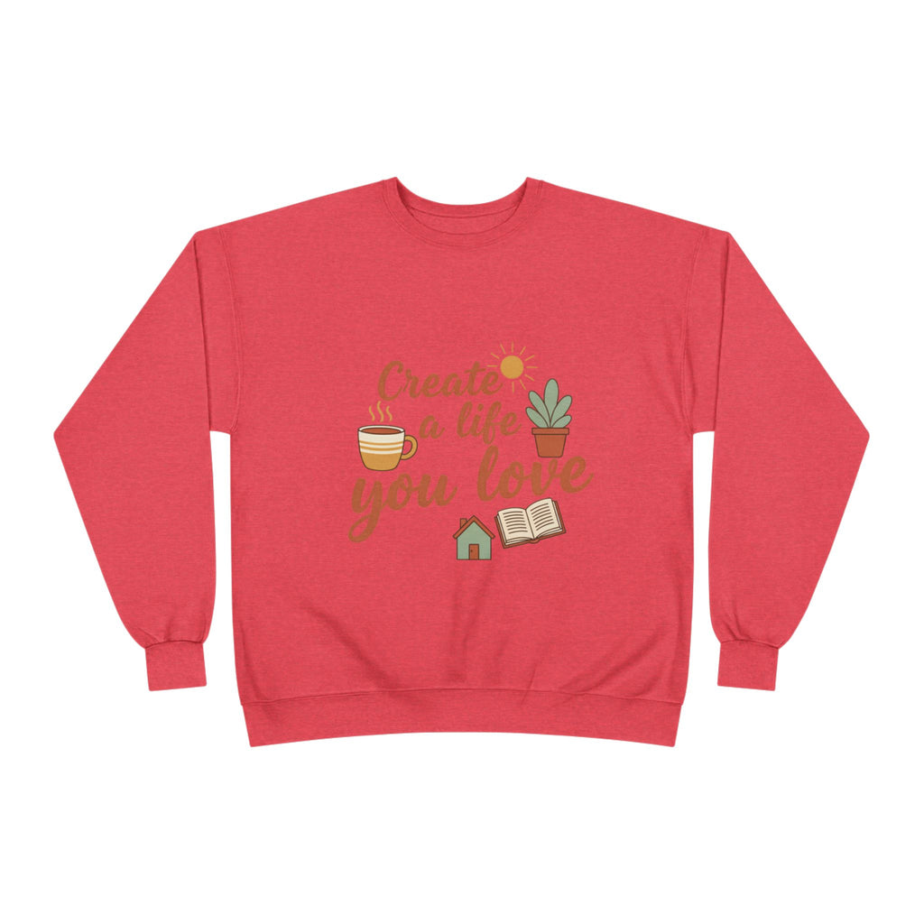 Create a Life You Love Crewneck Sweatshirt