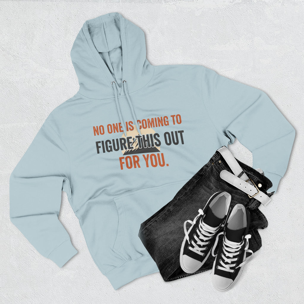 Hoodie — "No One's Coming to Figure This Out for You" Motivational Fleece Hoodie
