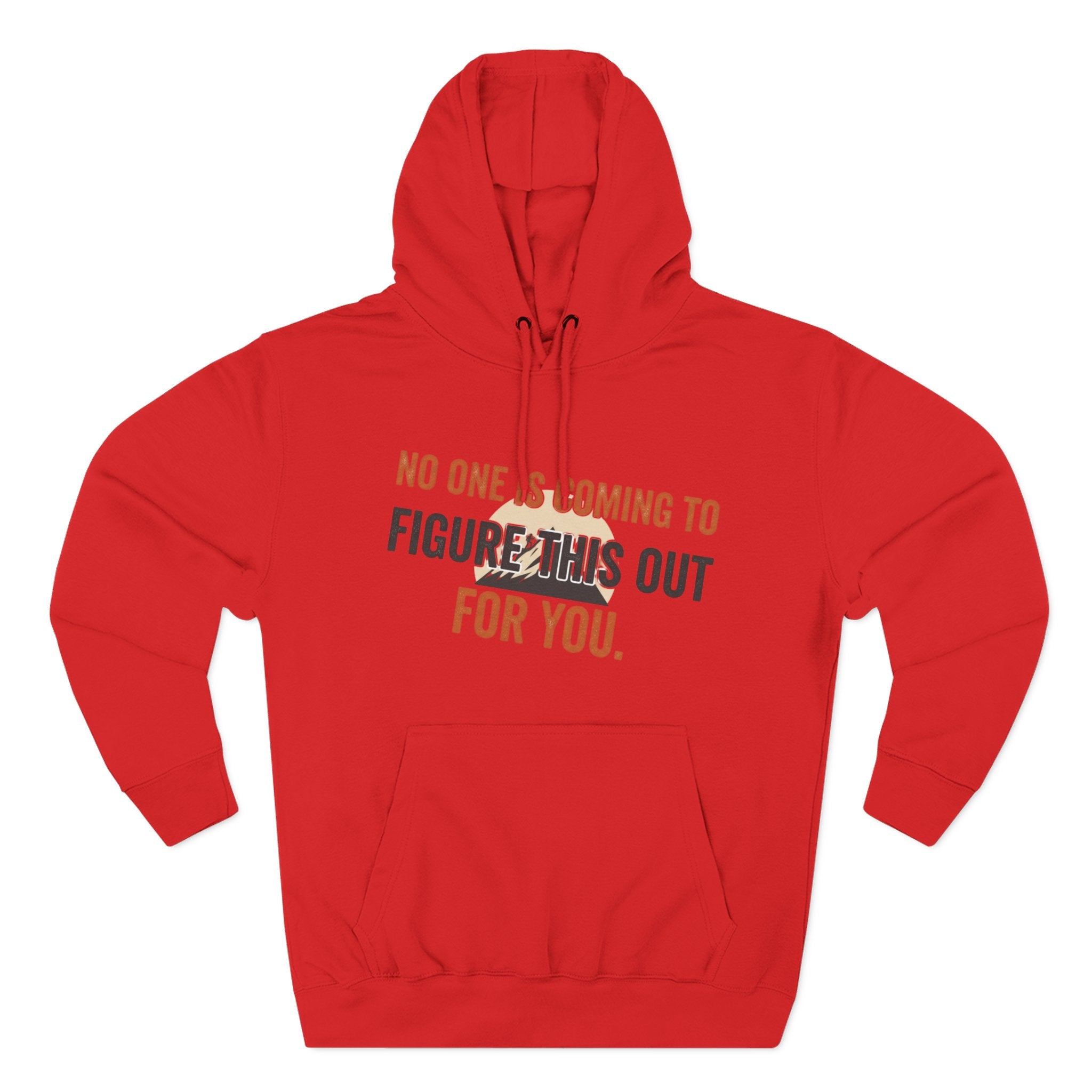 Hoodie — "No One's Coming to Figure This Out for You" Motivational Fleece Hoodie
