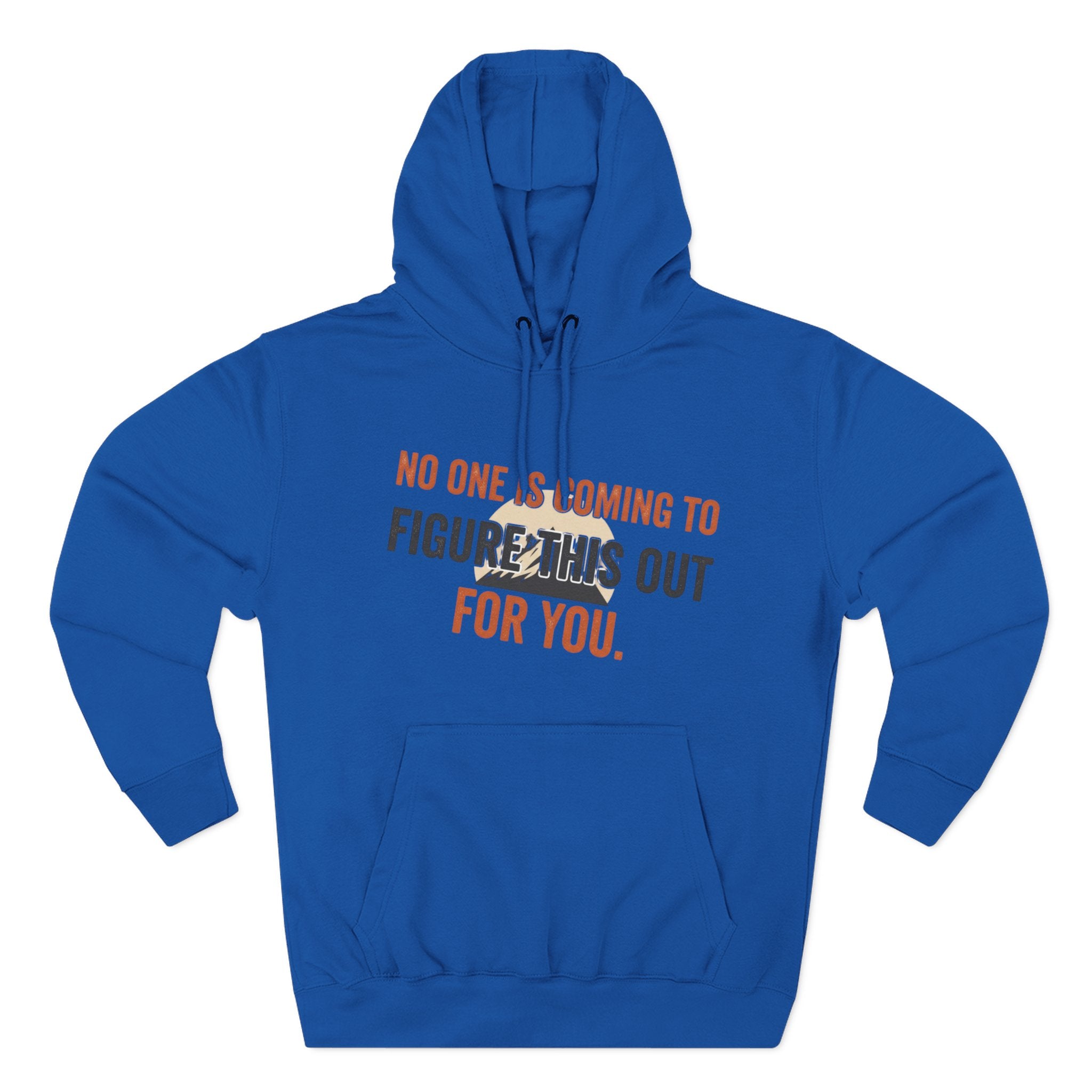 Hoodie — "No One's Coming to Figure This Out for You" Motivational Fleece Hoodie