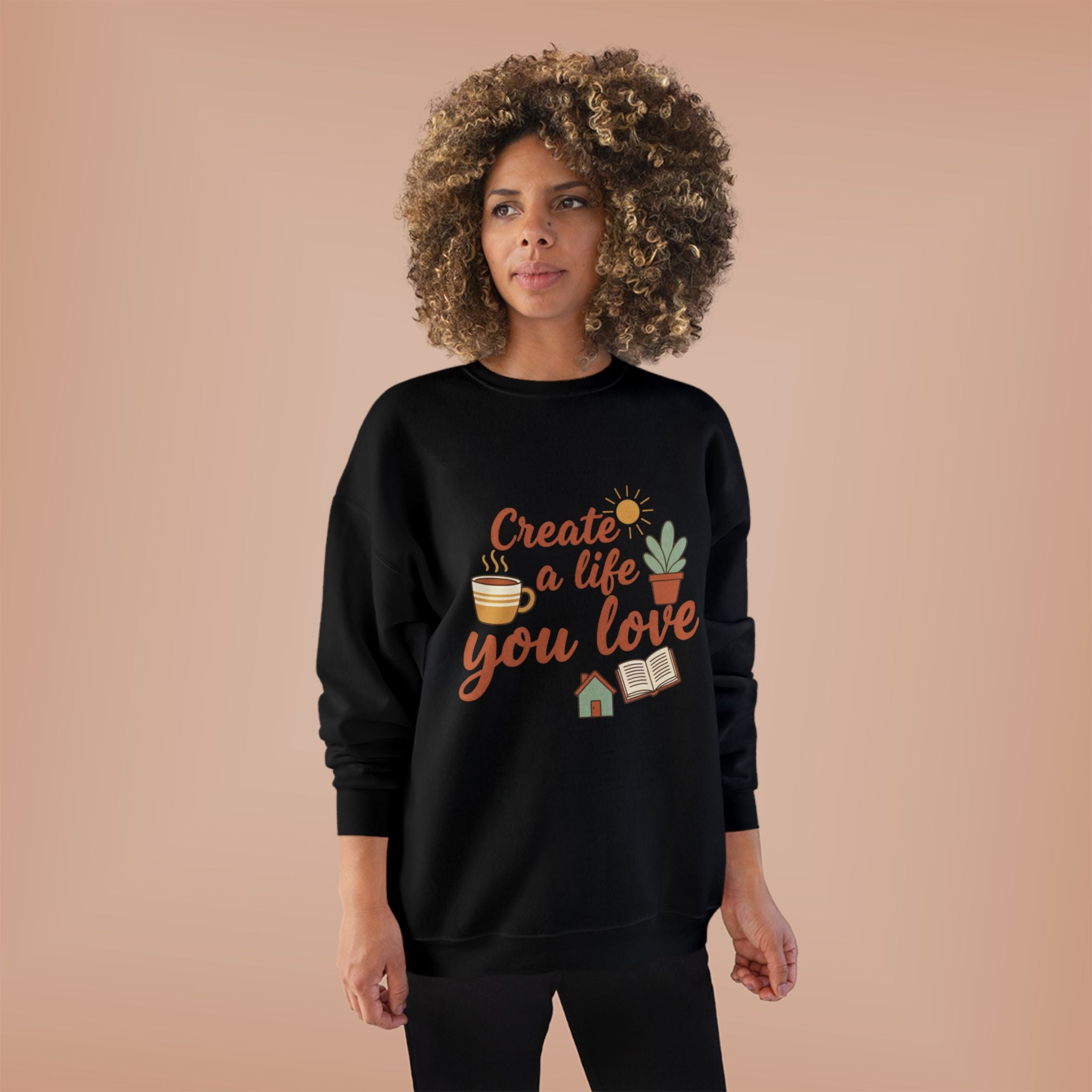 Create a Life You Love Crewneck Sweatshirt