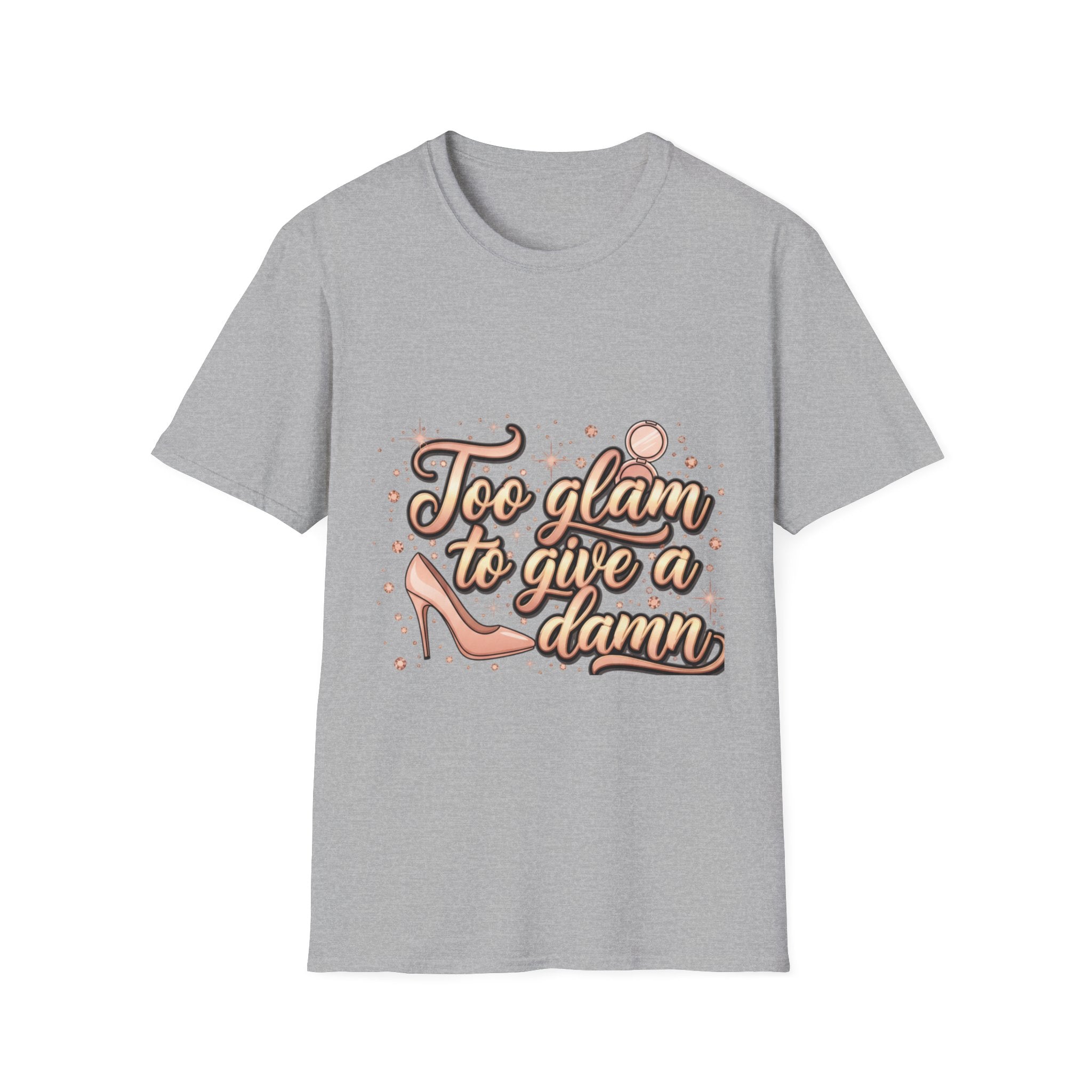Too Glam To Give A Damn T-Shirt