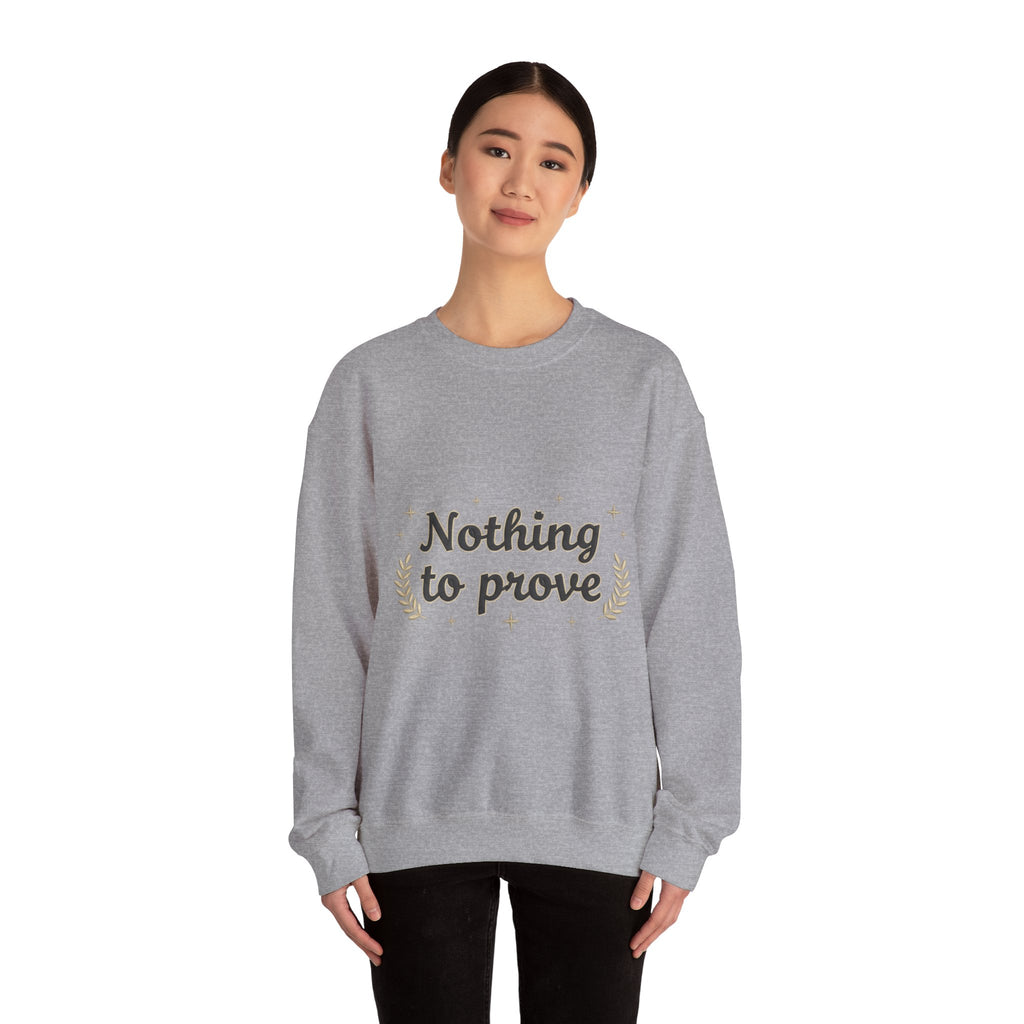 Nothing to Prove Crewneck Sweatshirt