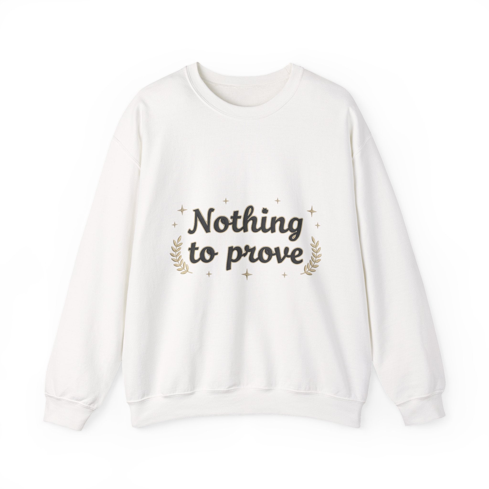 Nothing to Prove Crewneck Sweatshirt