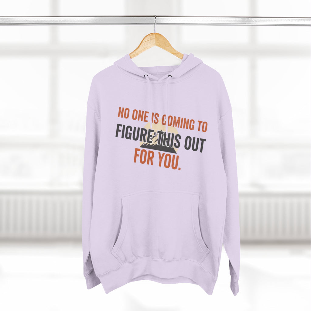 Hoodie — "No One's Coming to Figure This Out for You" Motivational Fleece Hoodie