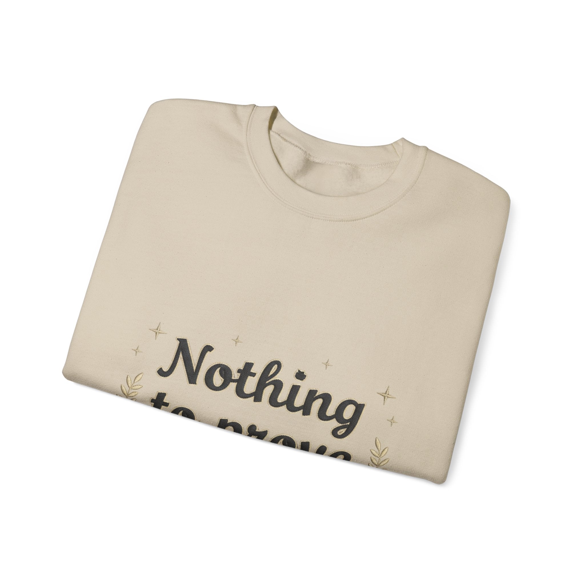 Nothing to Prove Crewneck Sweatshirt