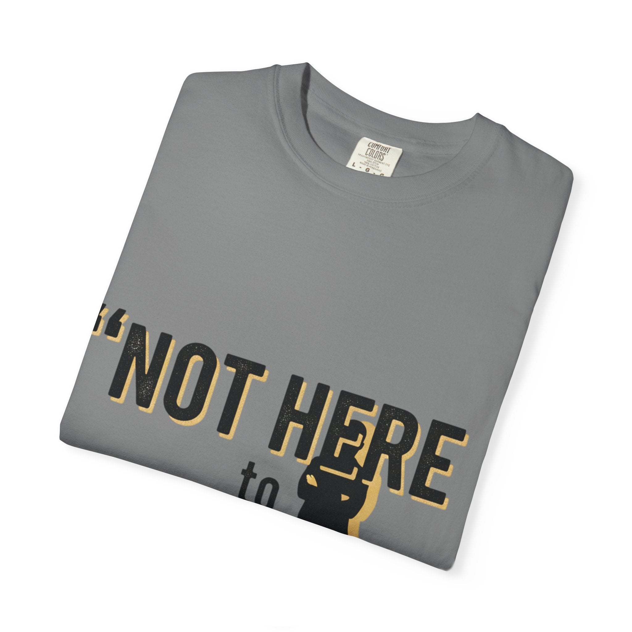 T-Shirt "Not Here to Impress" Graphic Tee — Bold Attitude Casual Shirt